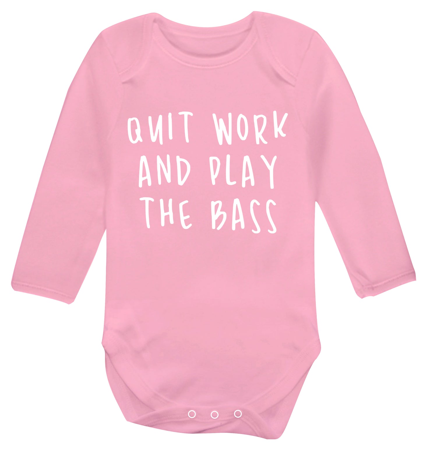 Quit work and play the bass Baby Vest long sleeved pale pink 6-12 months