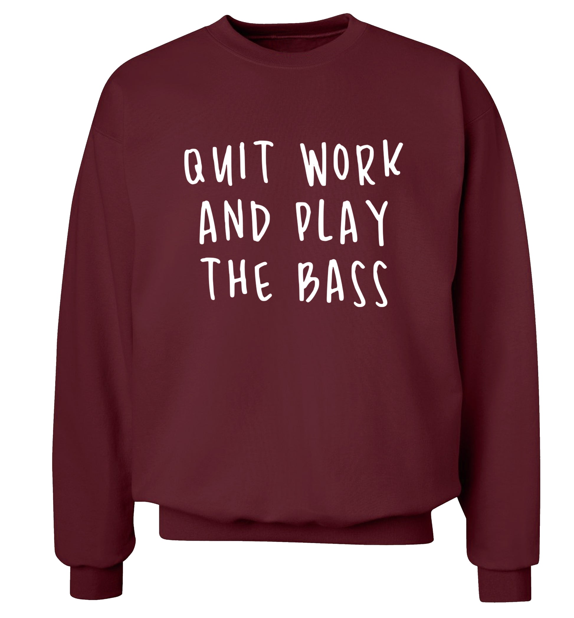 Quit work and play the bass Adult's unisex maroon Sweater 2XL