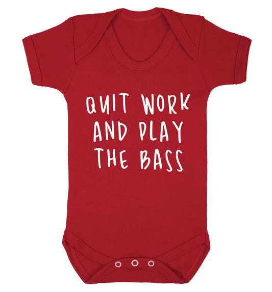 Quit work and play the bass Baby Vest red 18-24 months
