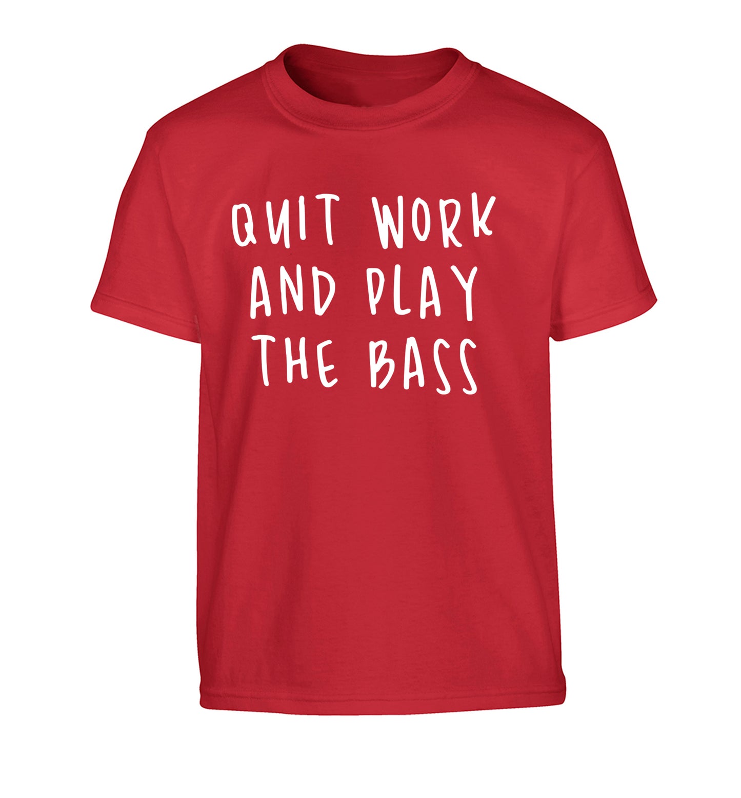 Quit work and play the bass Children's red Tshirt 12-14 Years