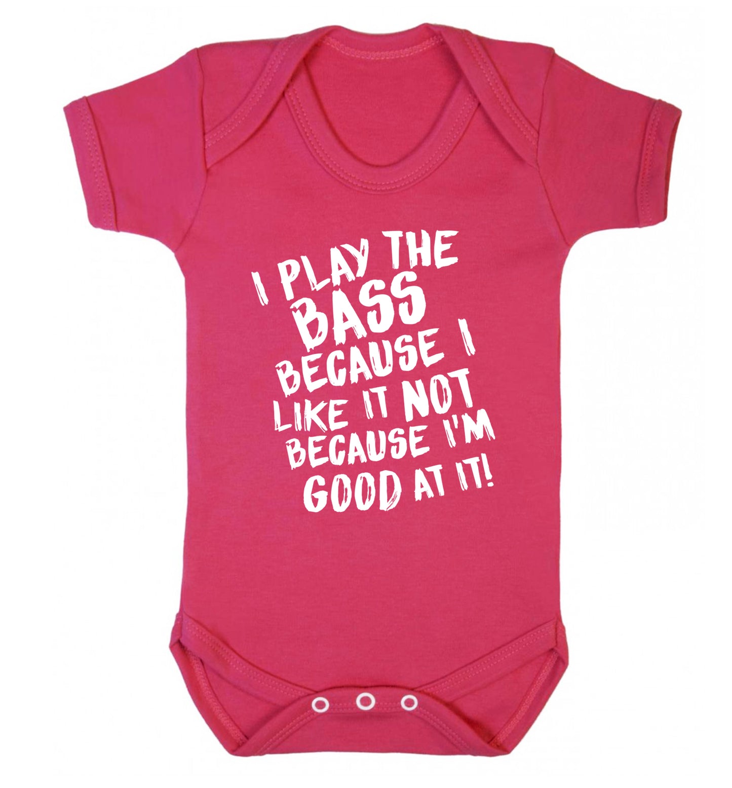 I play the bass because I like it not because I'm good at it Baby Vest dark pink 18-24 months