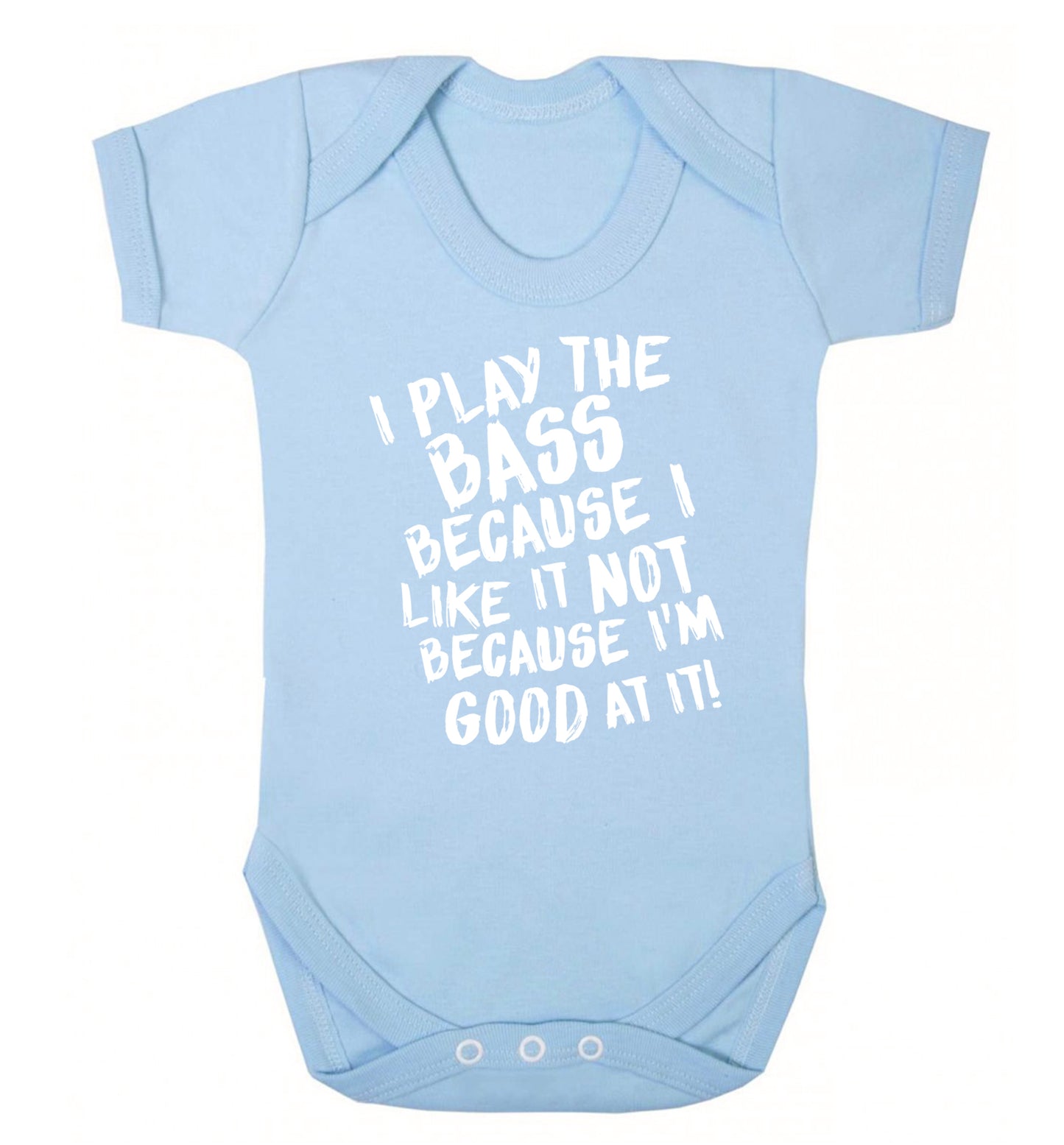 I play the bass because I like it not because I'm good at it Baby Vest pale blue 18-24 months