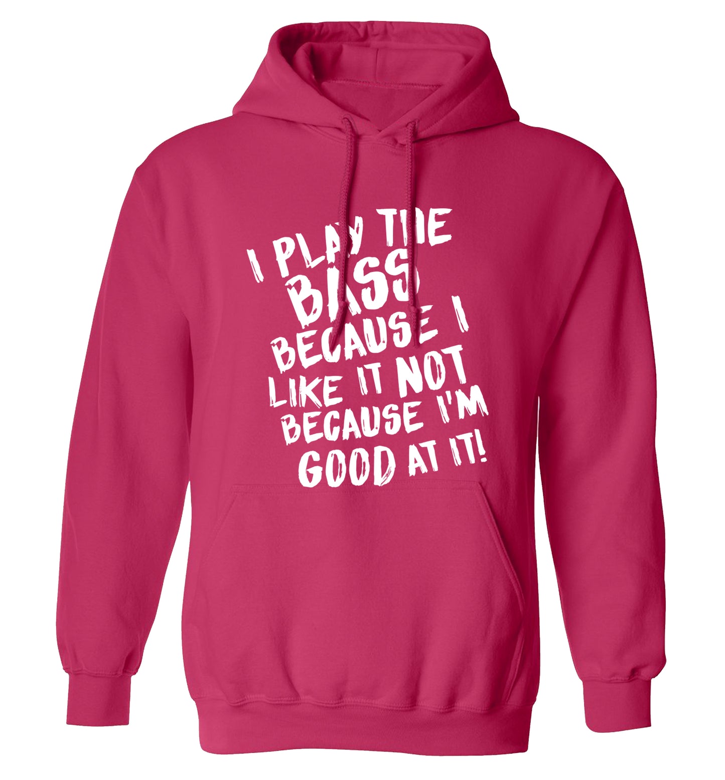 I play the bass because I like it not because I'm good at it adults unisex pink hoodie 2XL