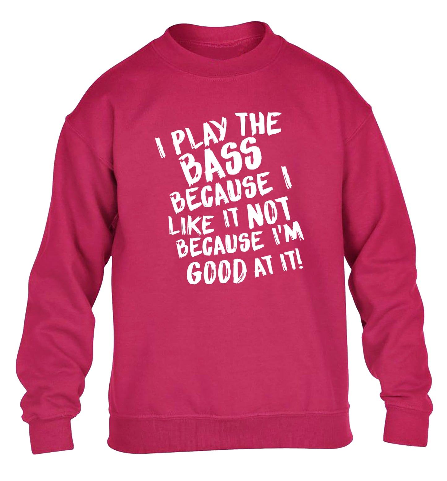 I play the bass because I like it not because I'm good at it children's pink sweater 12-14 Years