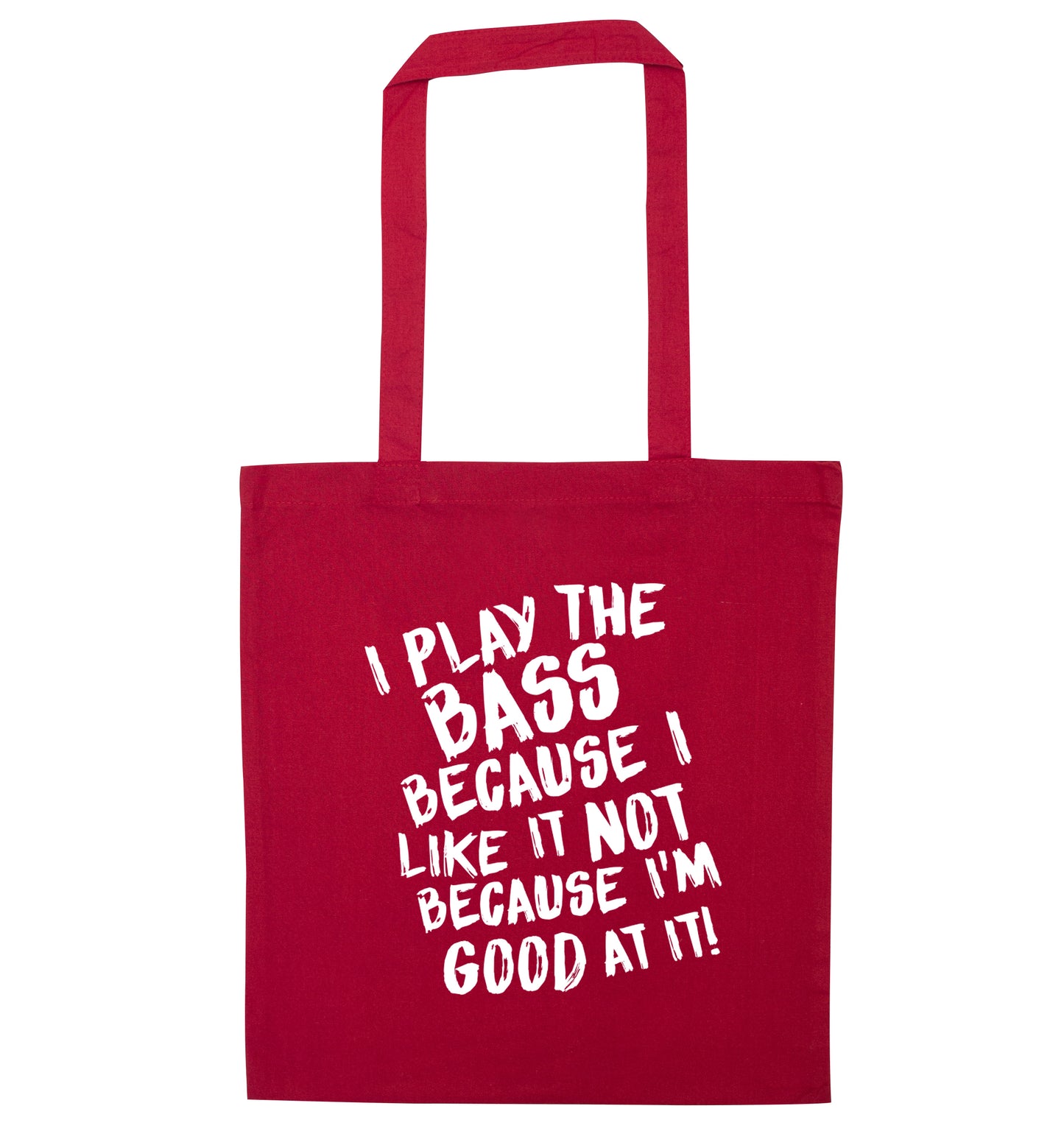 I play the bass because I like it not because I'm good at it red tote bag