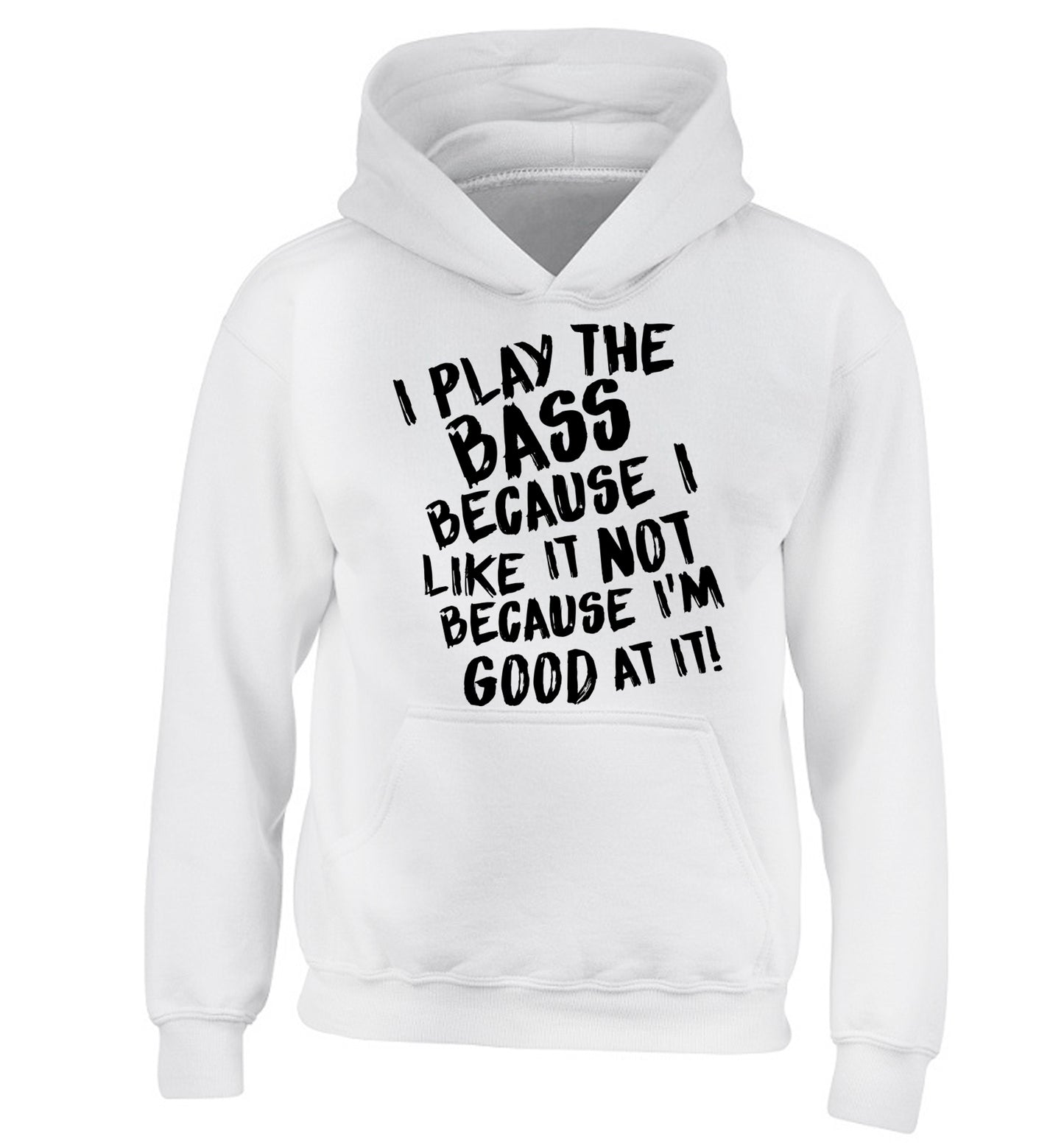 I play the bass because I like it not because I'm good at it children's white hoodie 12-14 Years