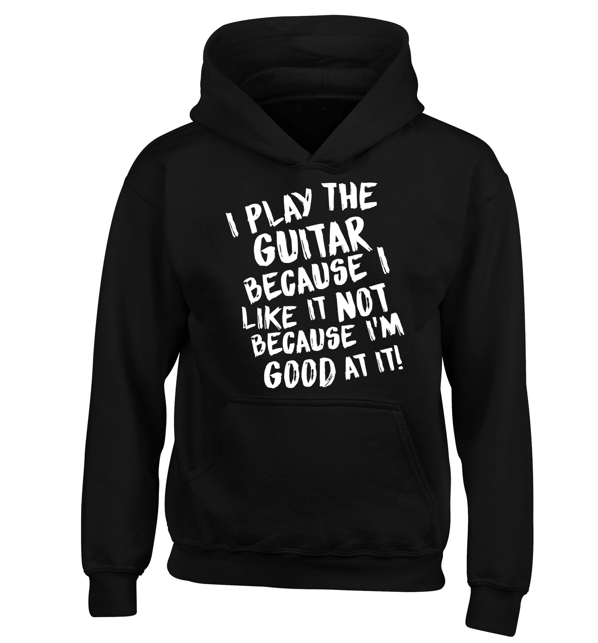 I play the guitar because I like it not because I'm good at it children's black hoodie 12-14 Years