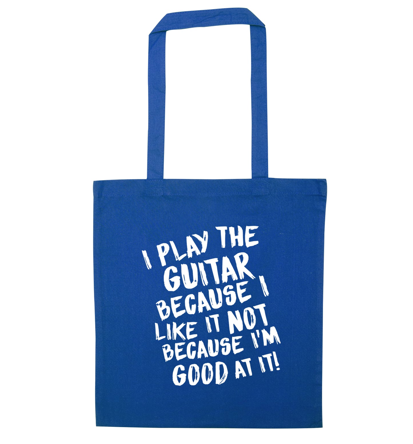 I play the guitar because I like it not because I'm good at it blue tote bag