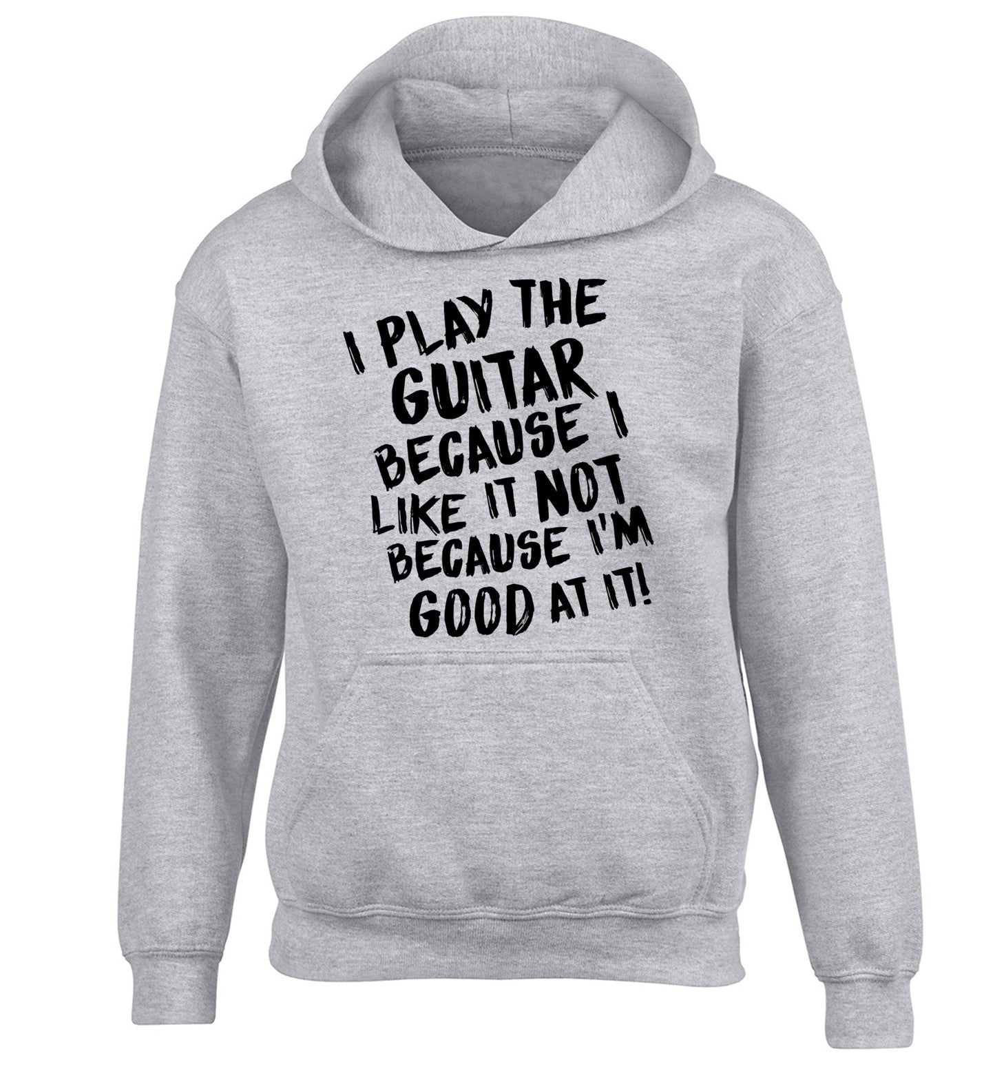 I play the guitar because I like it not because I'm good at it children's grey hoodie 12-14 Years