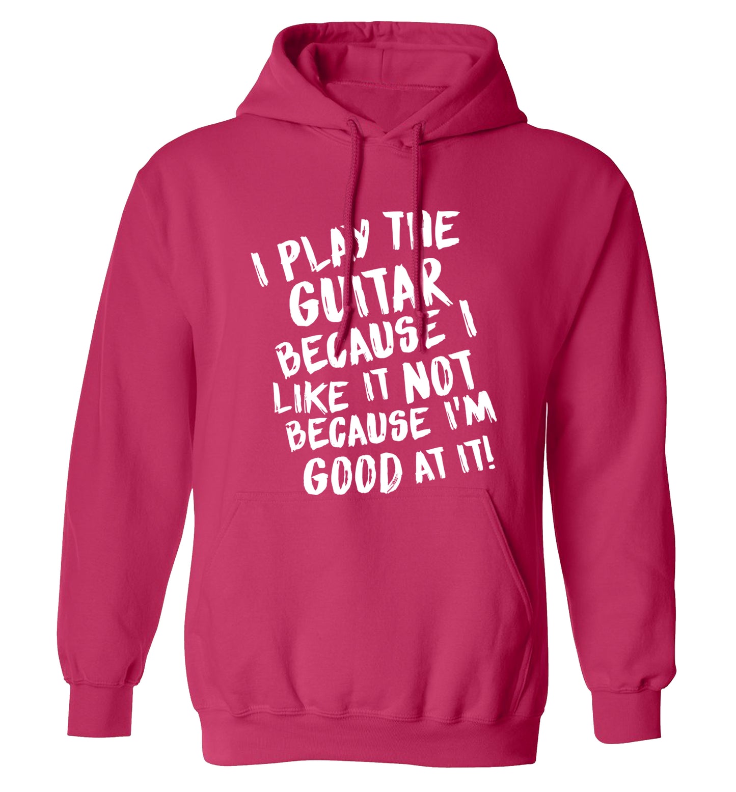 I play the guitar because I like it not because I'm good at it adults unisex pink hoodie 2XL