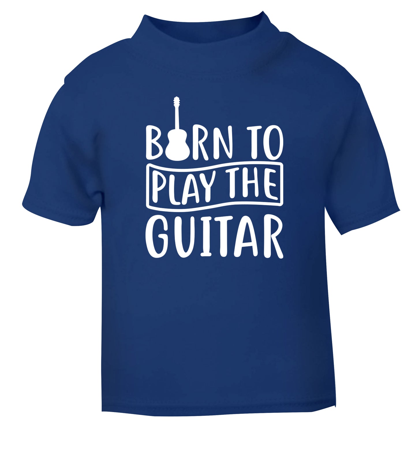 Born to play the guitar blue Baby Toddler Tshirt 2 Years