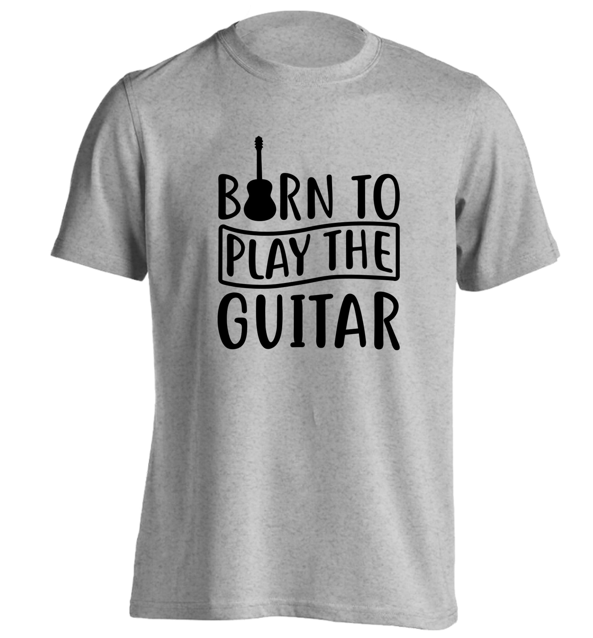 Born to play the guitar adults unisex grey Tshirt 2XL