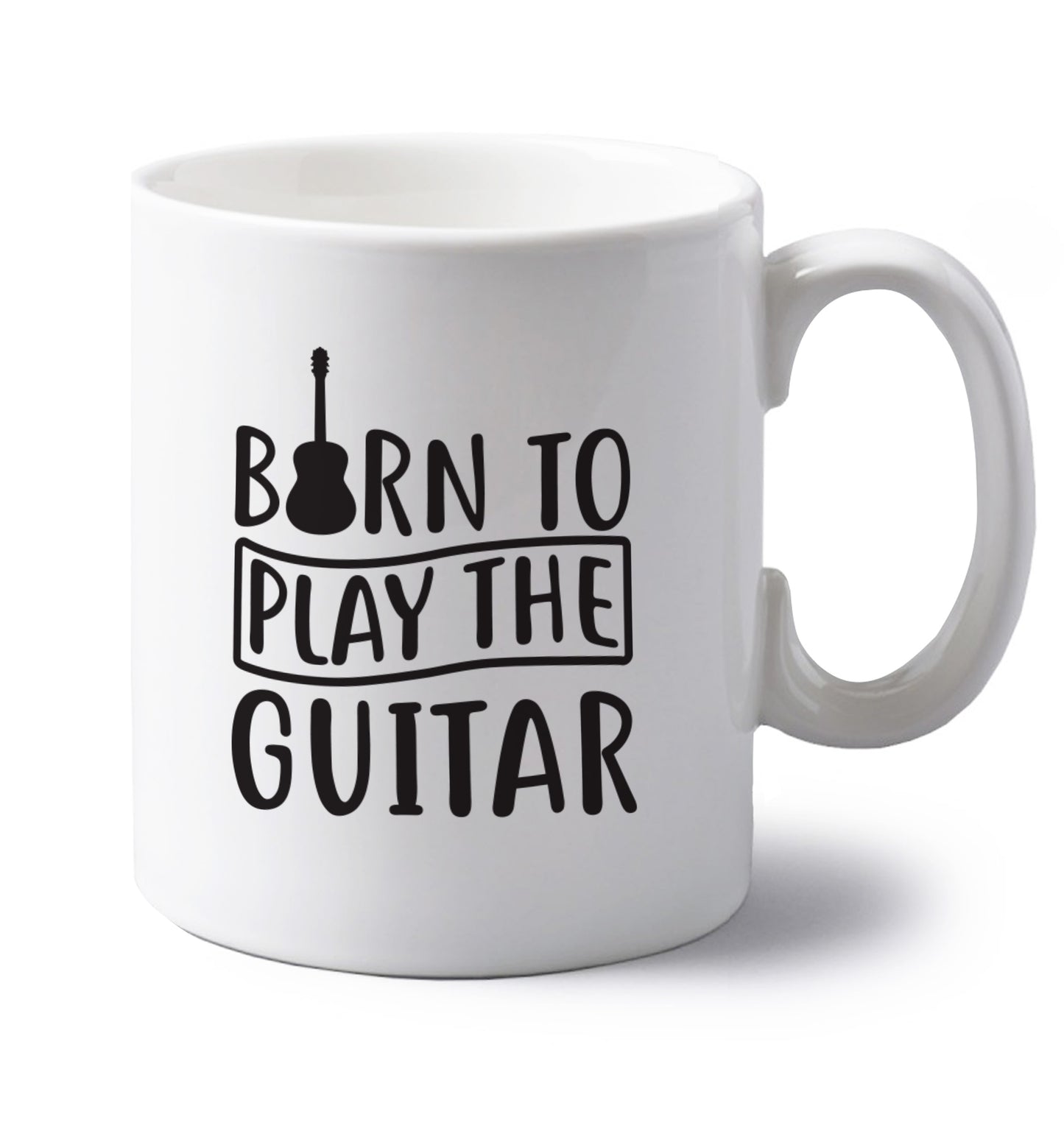 Born to play the guitar left handed white ceramic mug 