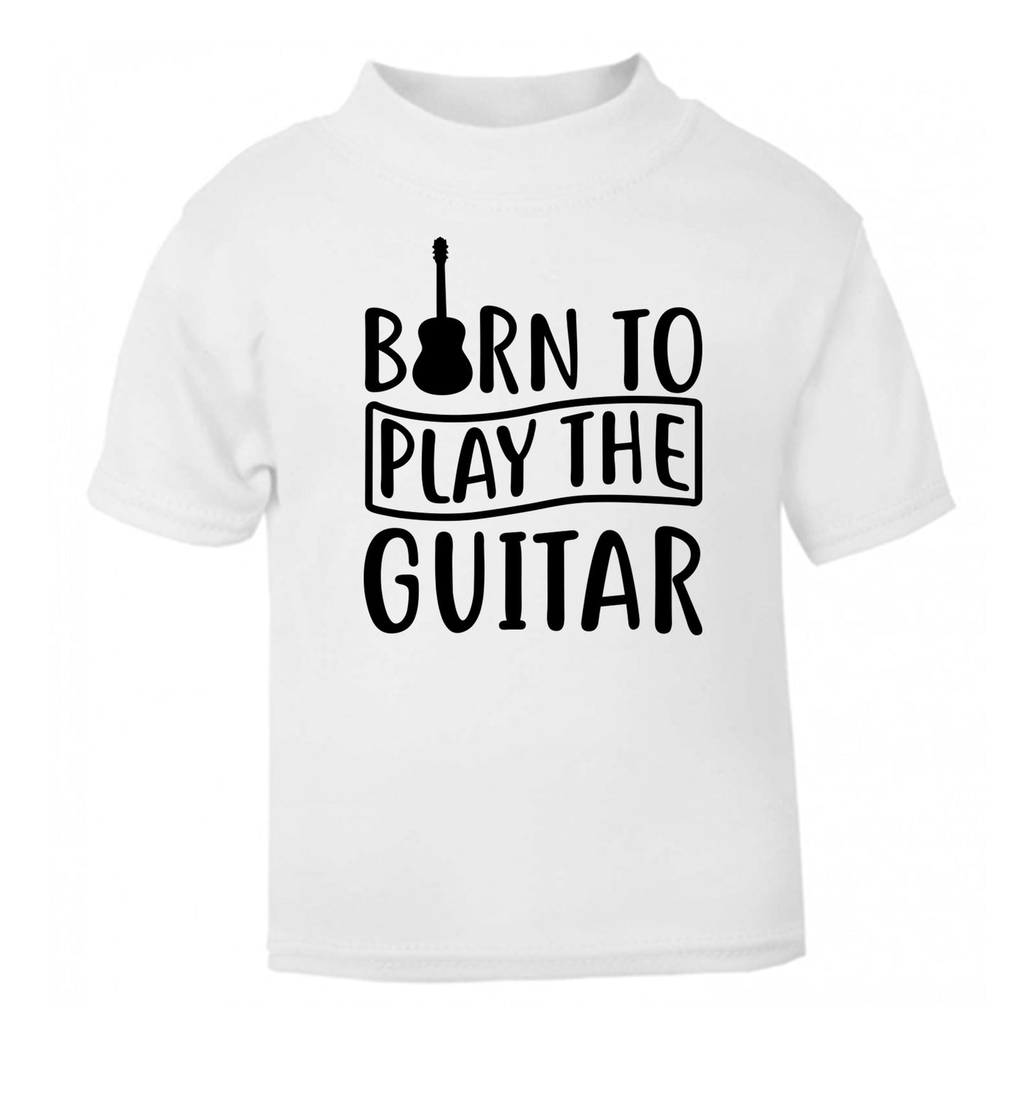 Born to play the guitar white Baby Toddler Tshirt 2 Years