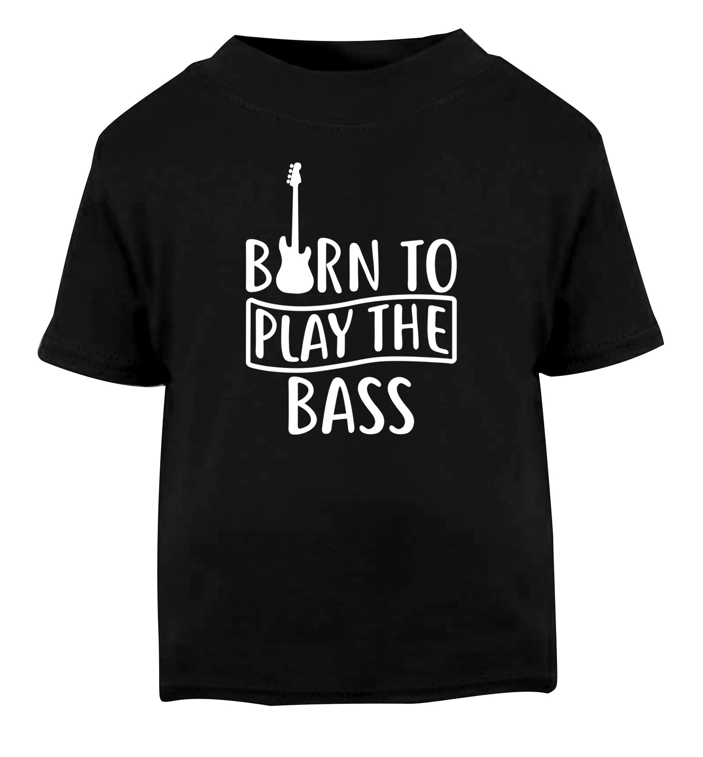Born to play the bass Black Baby Toddler Tshirt 2 years