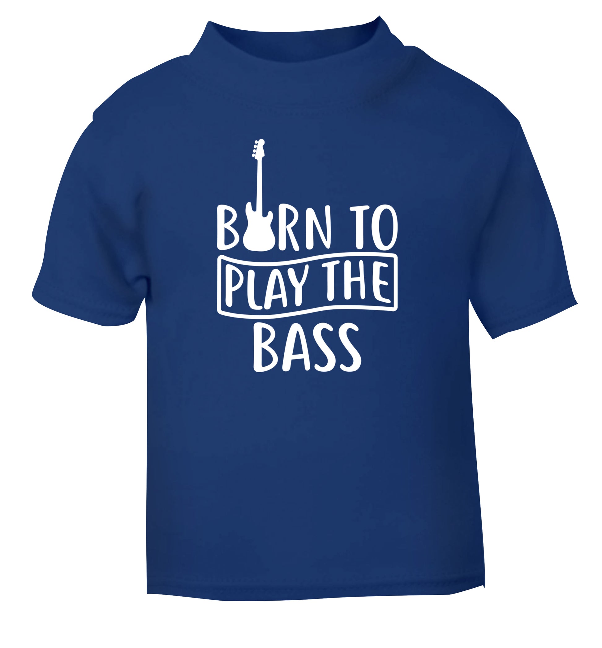 Born to play the bass blue Baby Toddler Tshirt 2 Years
