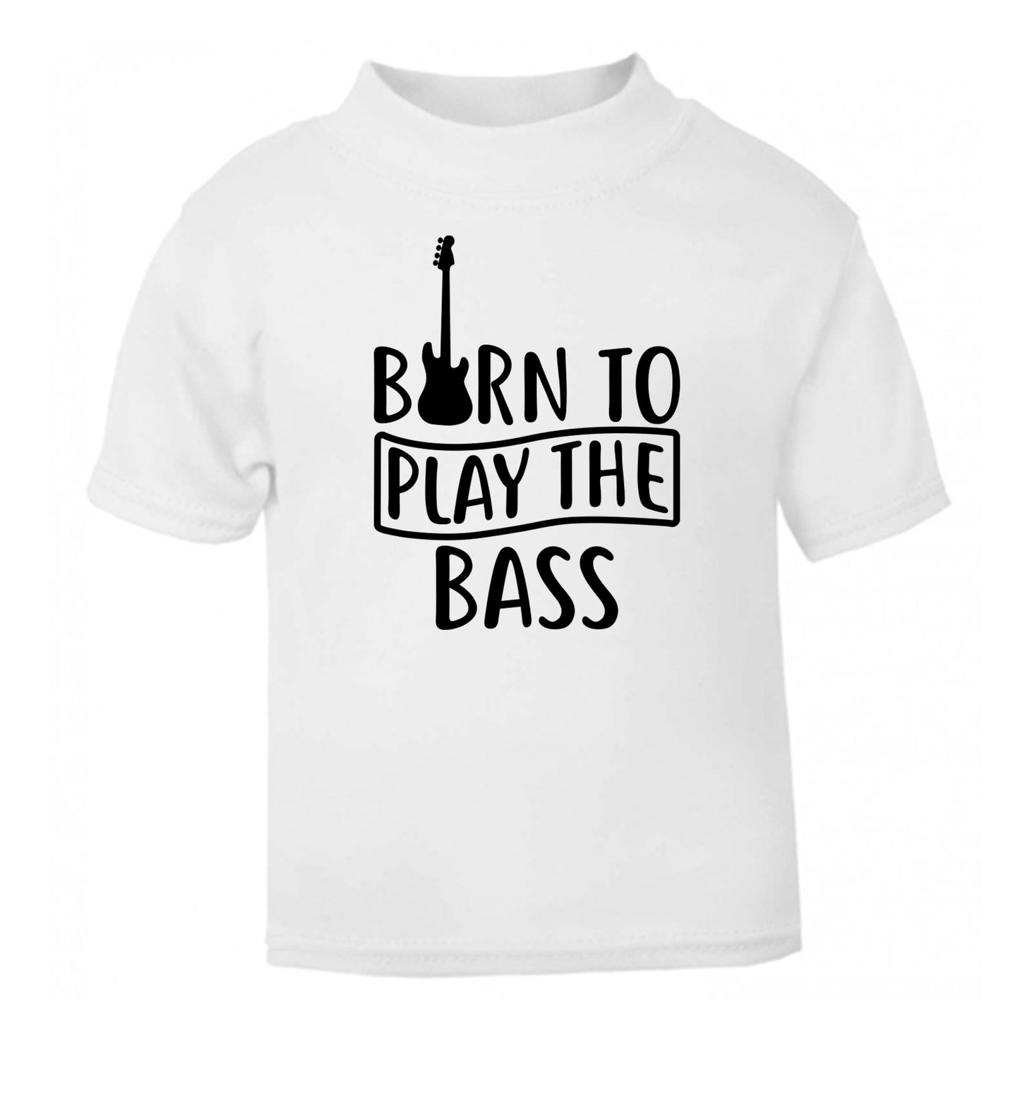 Born to play the bass white Baby Toddler Tshirt 2 Years