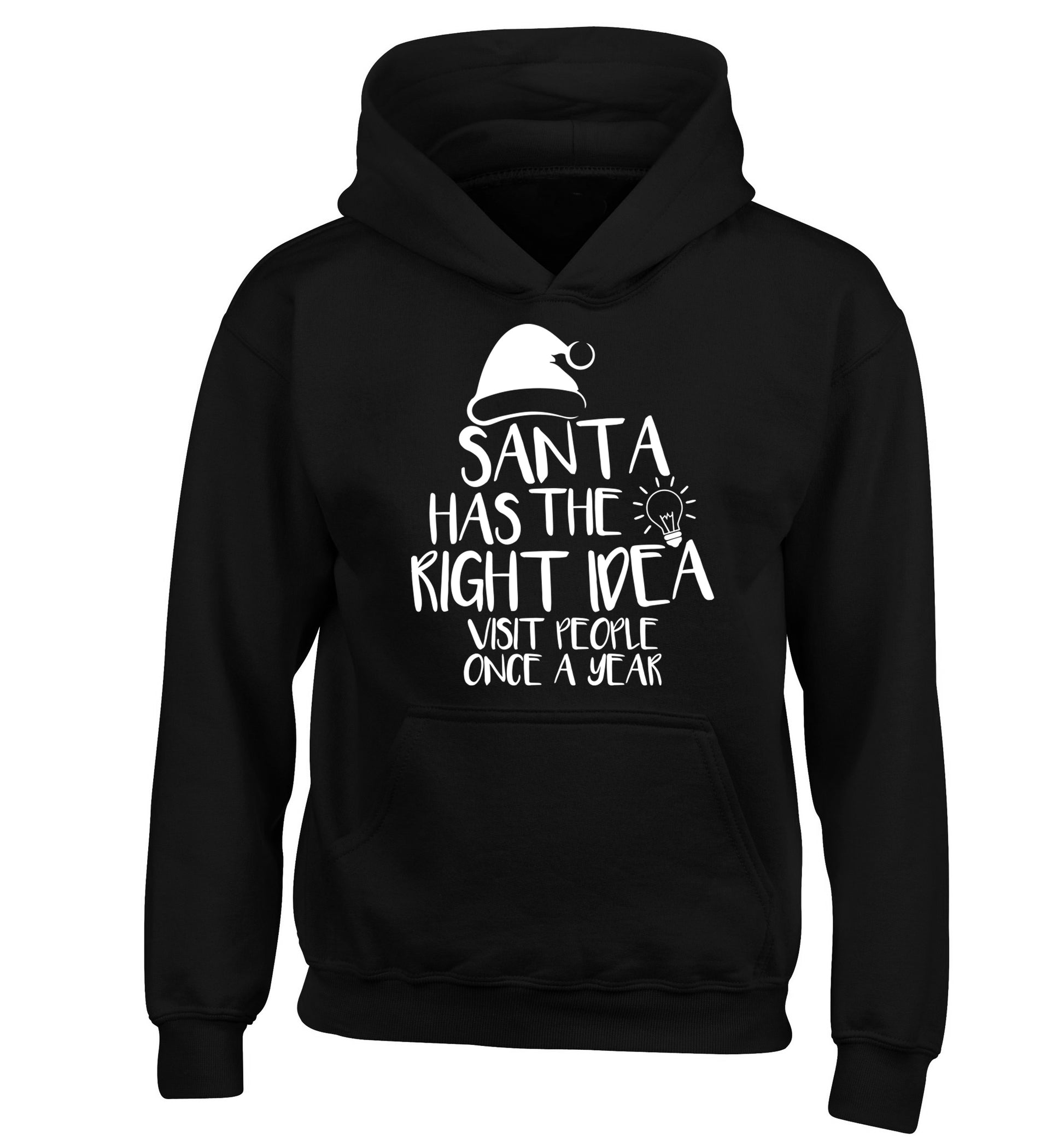 Santa has the right idea visit people once a year children's black hoodie 12-14 Years
