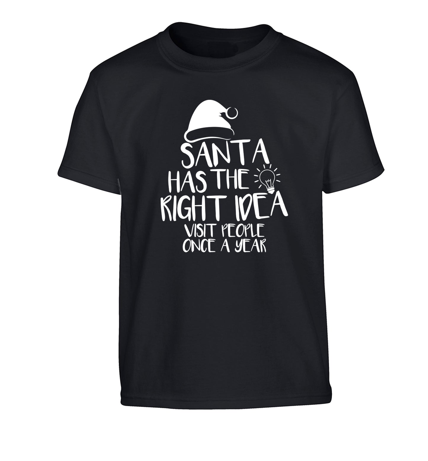 Santa has the right idea visit people once a year Children's black Tshirt 12-14 Years