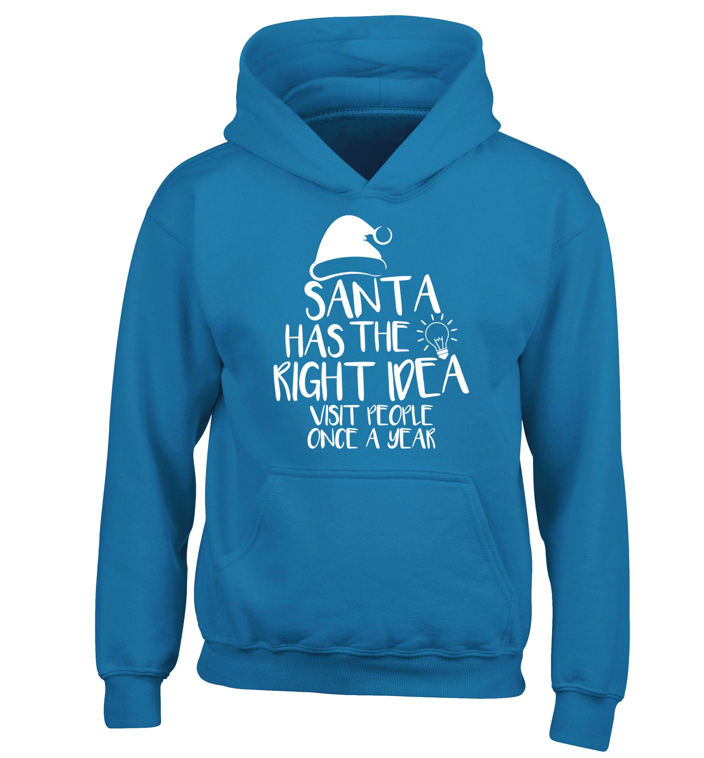 Santa has the right idea visit people once a year children's blue hoodie 12-14 Years