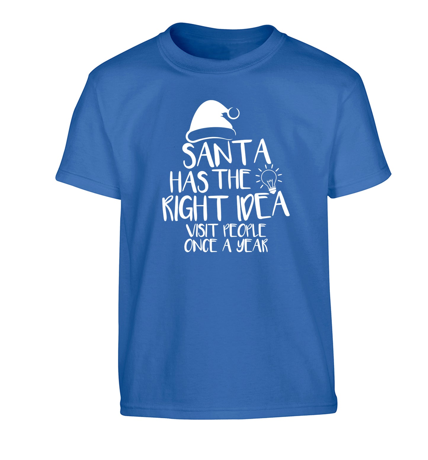 Santa has the right idea visit people once a year Children's blue Tshirt 12-14 Years