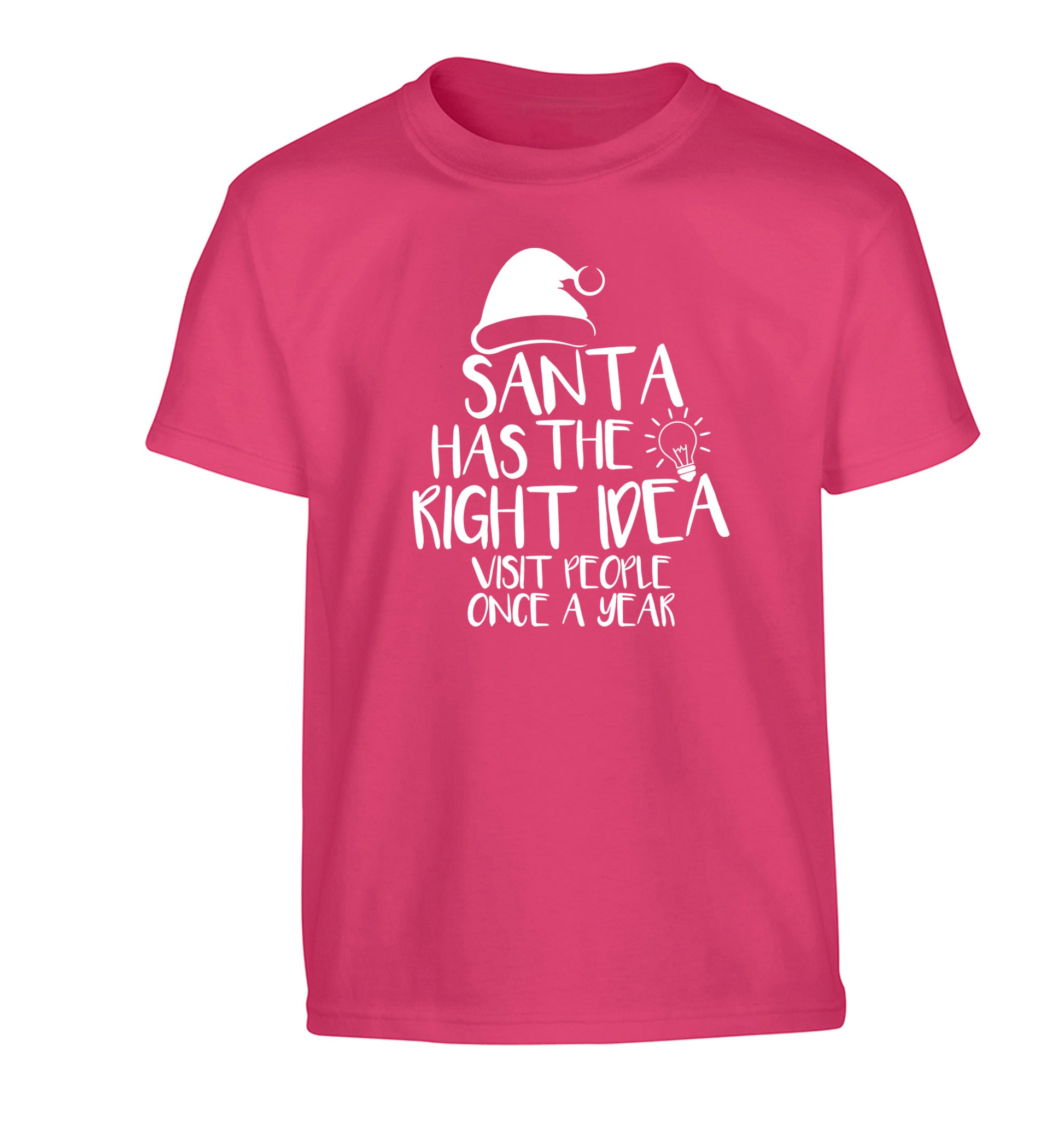 Santa has the right idea visit people once a year Children's pink Tshirt 12-14 Years