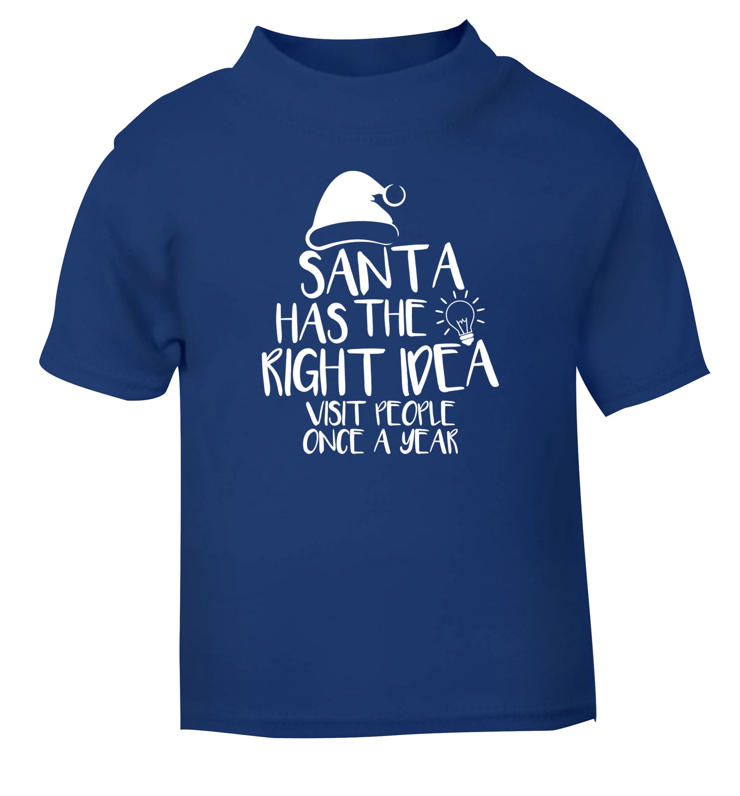 Santa has the right idea visit people once a year blue Baby Toddler Tshirt 2 Years