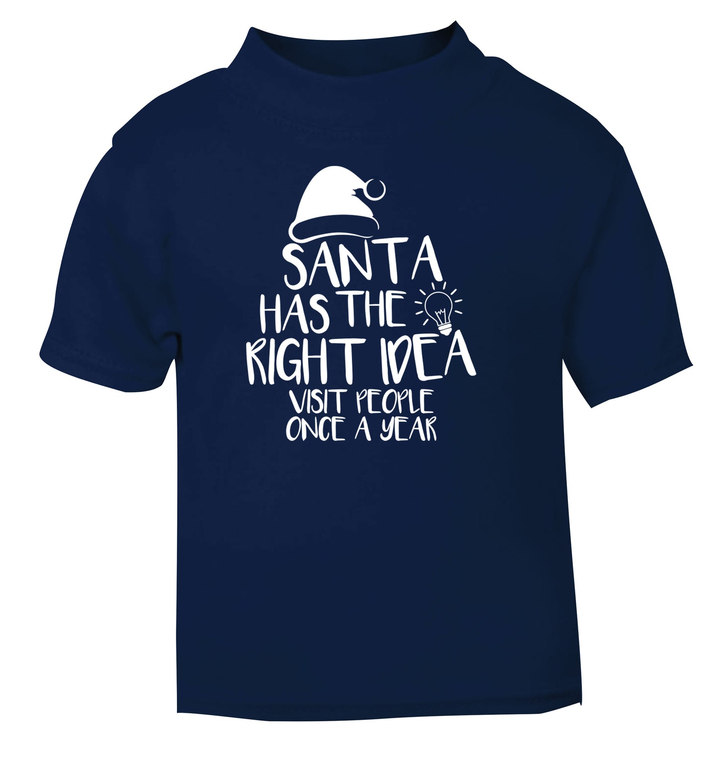 Santa has the right idea visit people once a year navy Baby Toddler Tshirt 2 Years