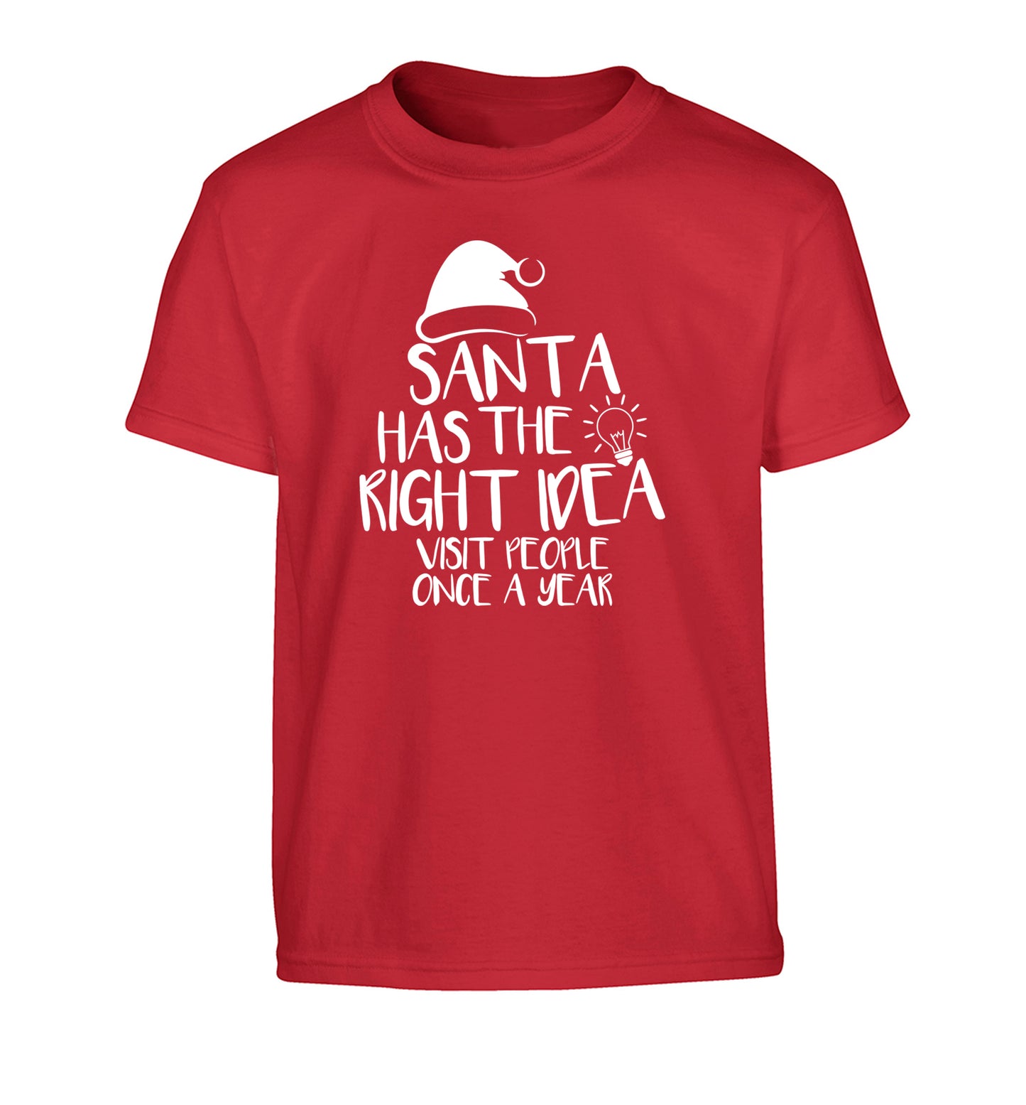 Santa has the right idea visit people once a year Children's red Tshirt 12-14 Years