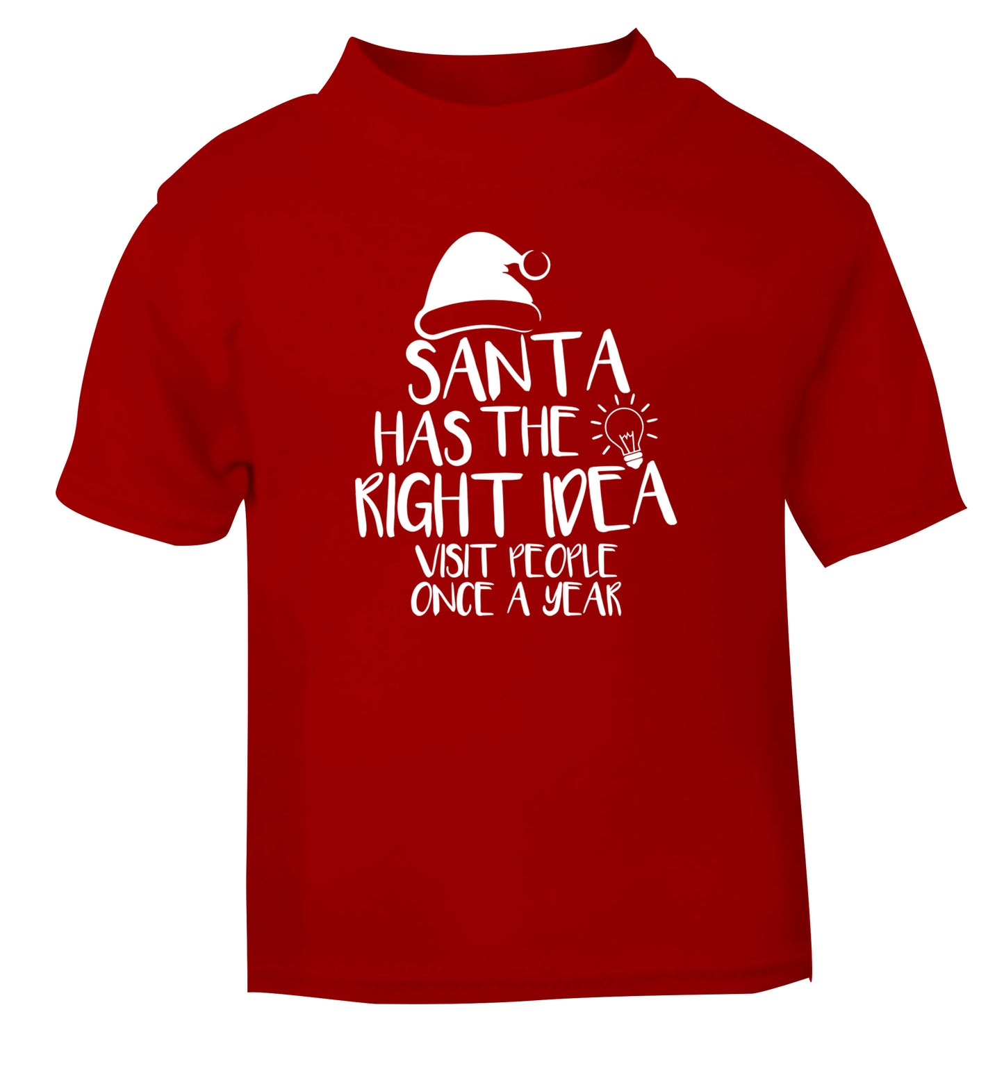 Santa has the right idea visit people once a year red Baby Toddler Tshirt 2 Years