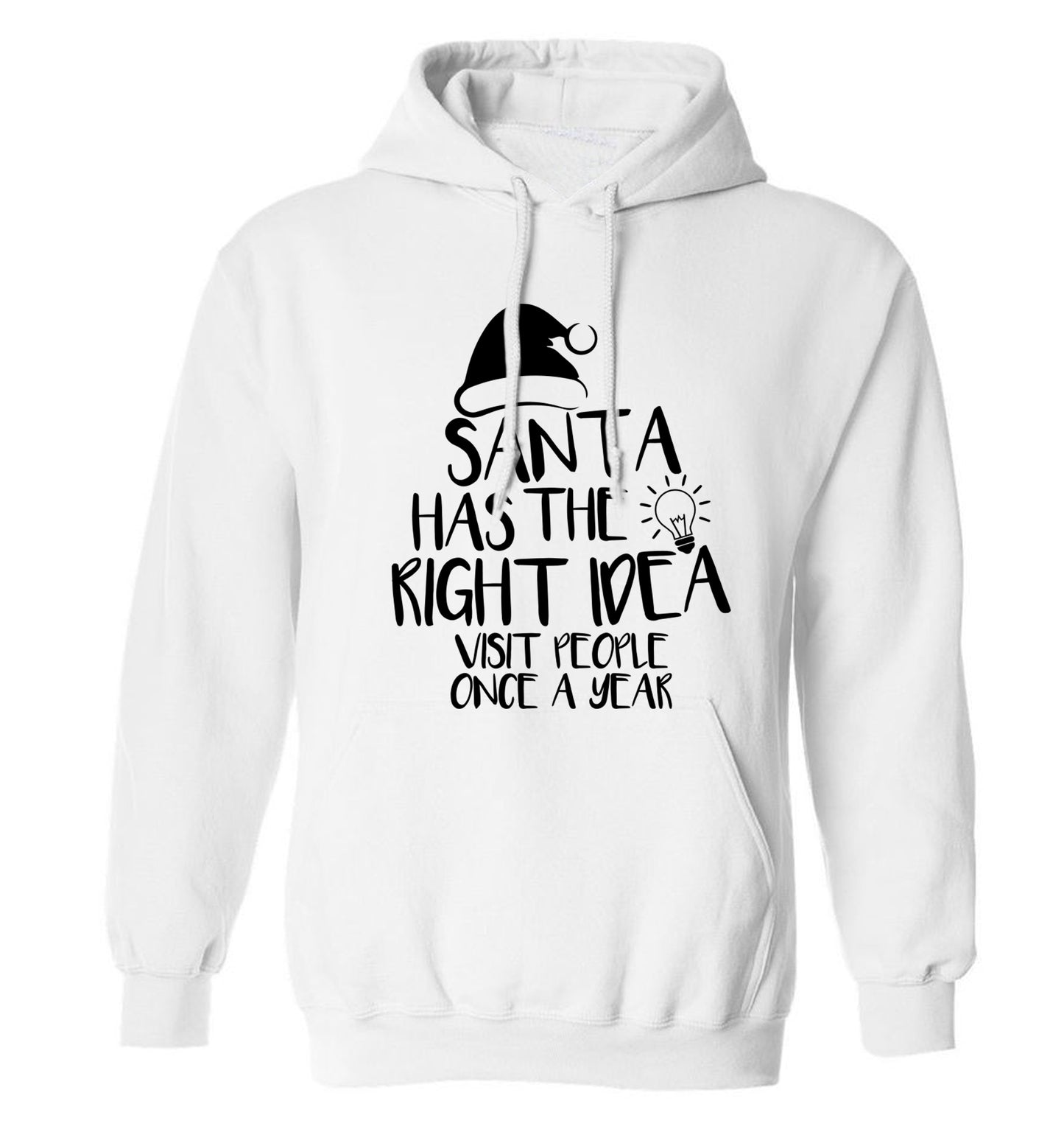 Santa has the right idea visit people once a year adults unisex white hoodie 2XL