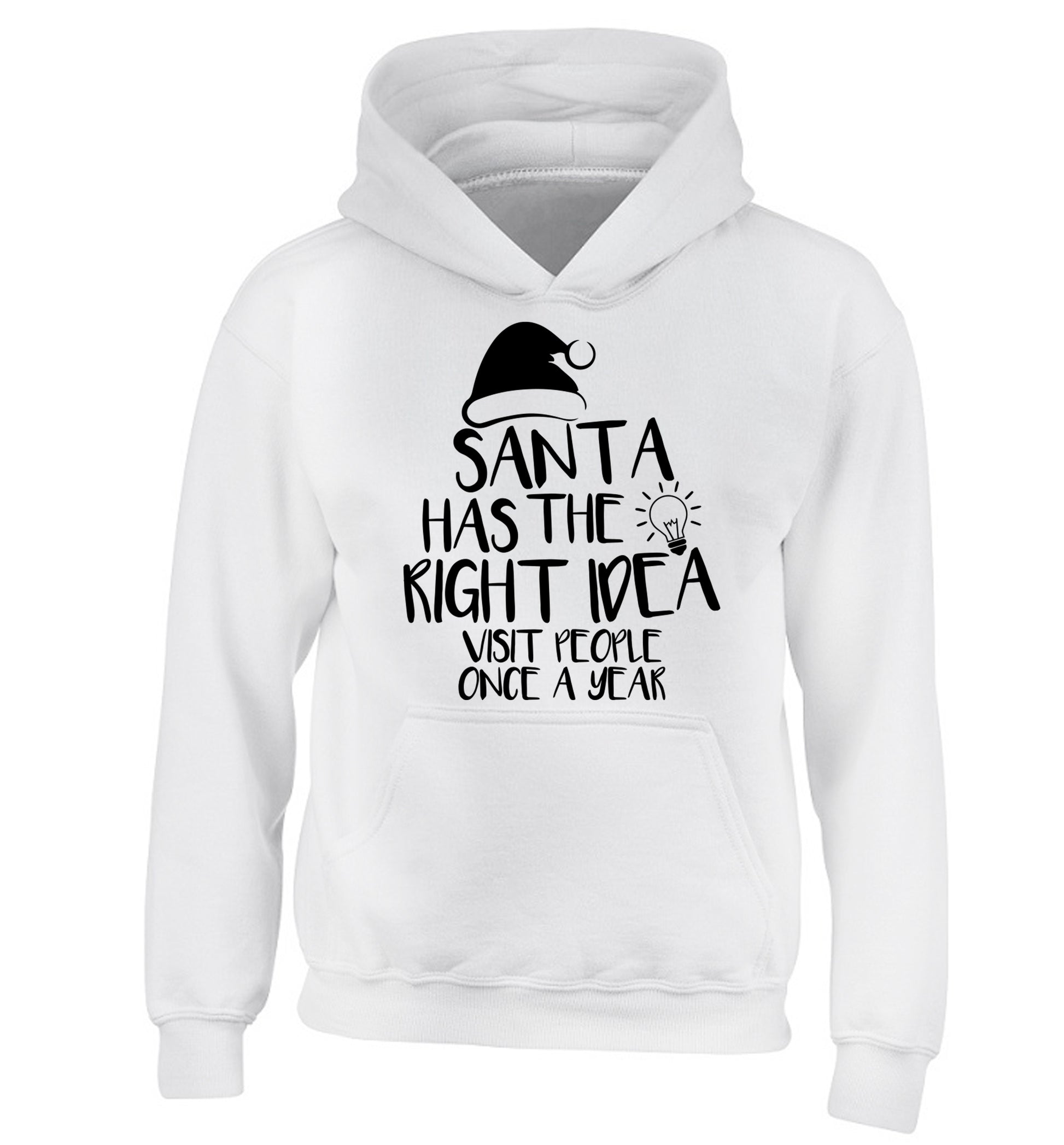 Santa has the right idea visit people once a year children's white hoodie 12-14 Years