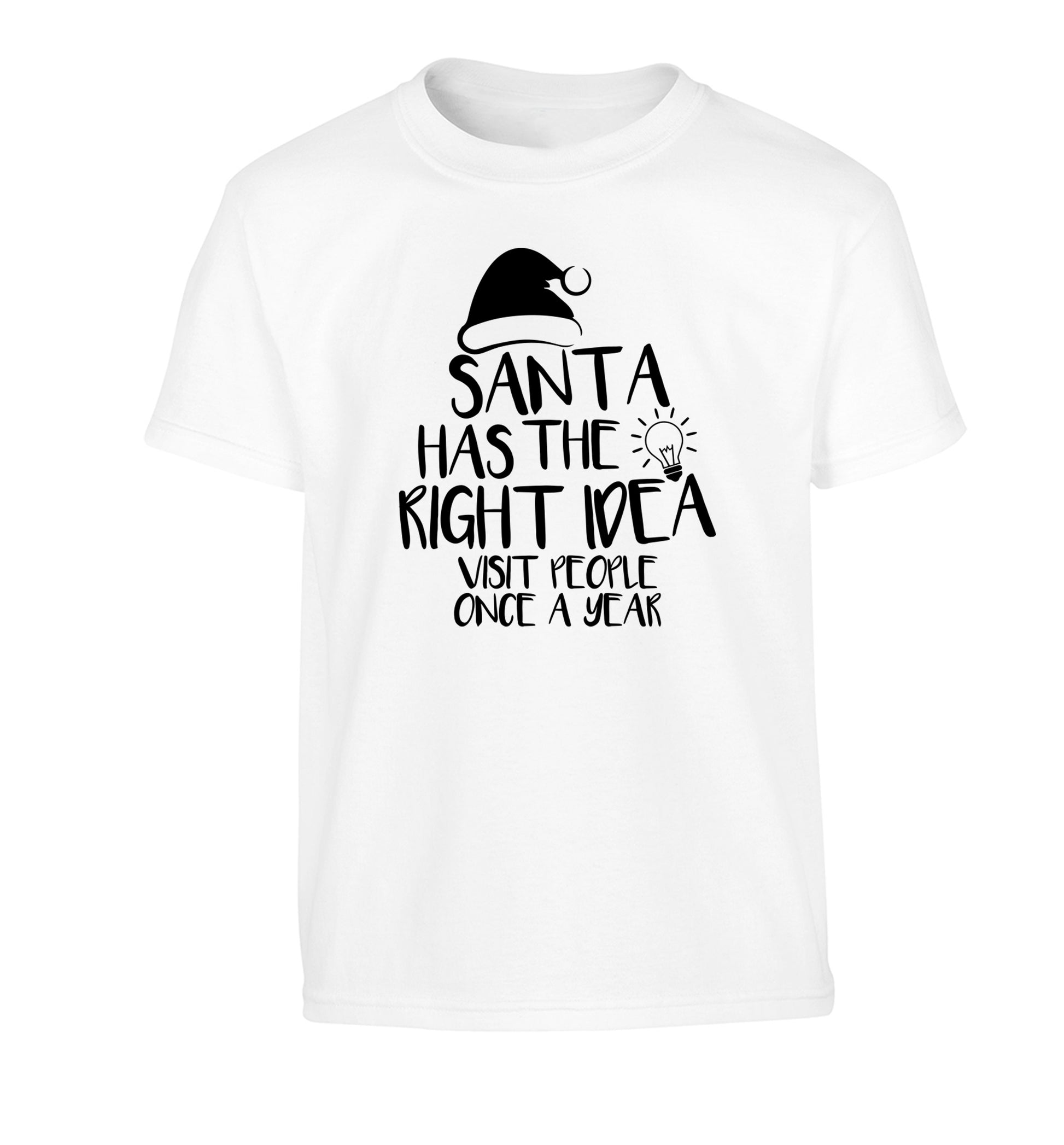 Santa has the right idea visit people once a year Children's white Tshirt 12-14 Years