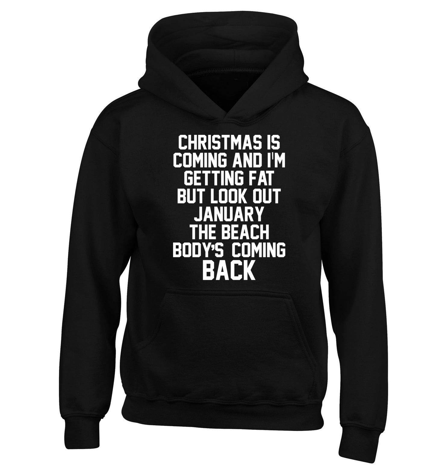 Christmas is coming and I'm getting fat but look out January the beach body's coming back! children's black hoodie 12-14 Years