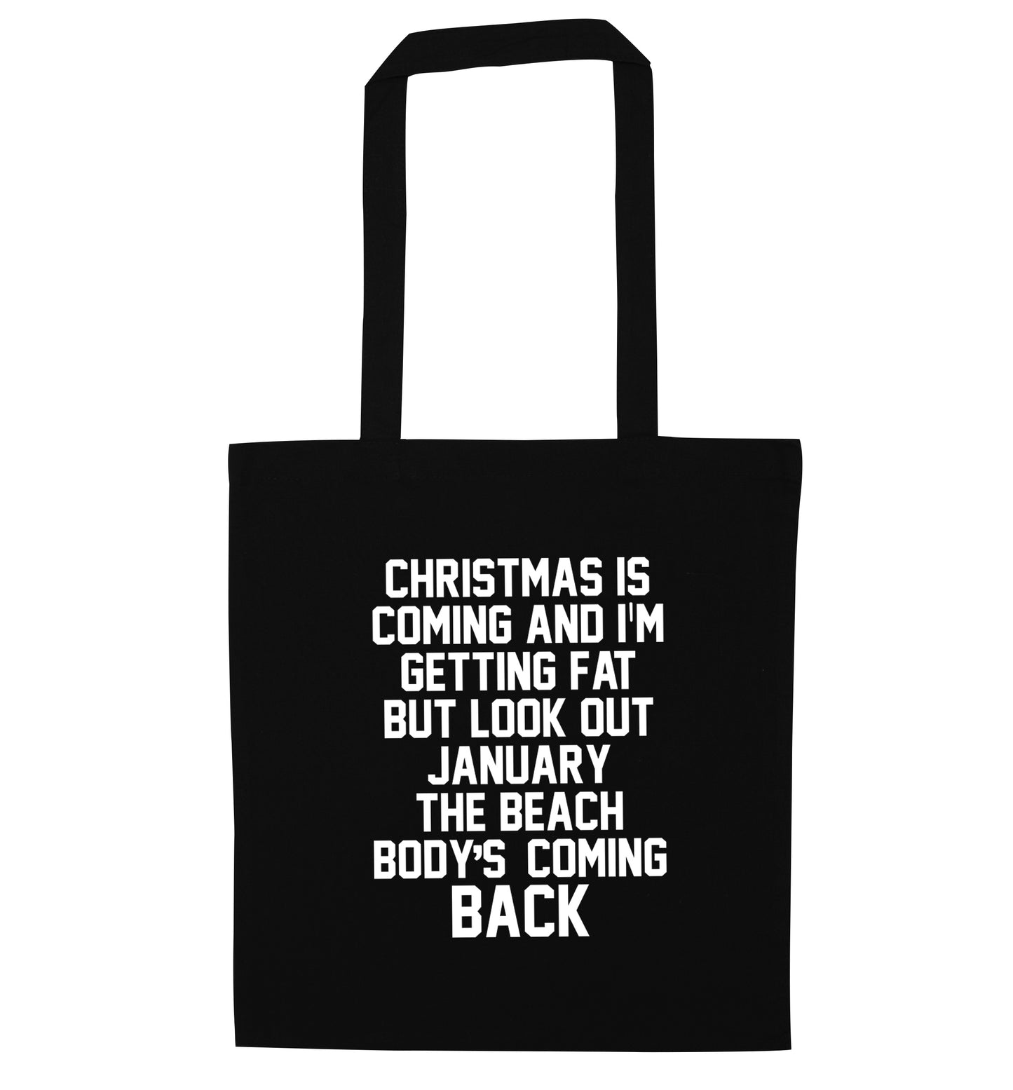 Christmas is coming and I'm getting fat but look out January the beach body's coming back! black tote bag
