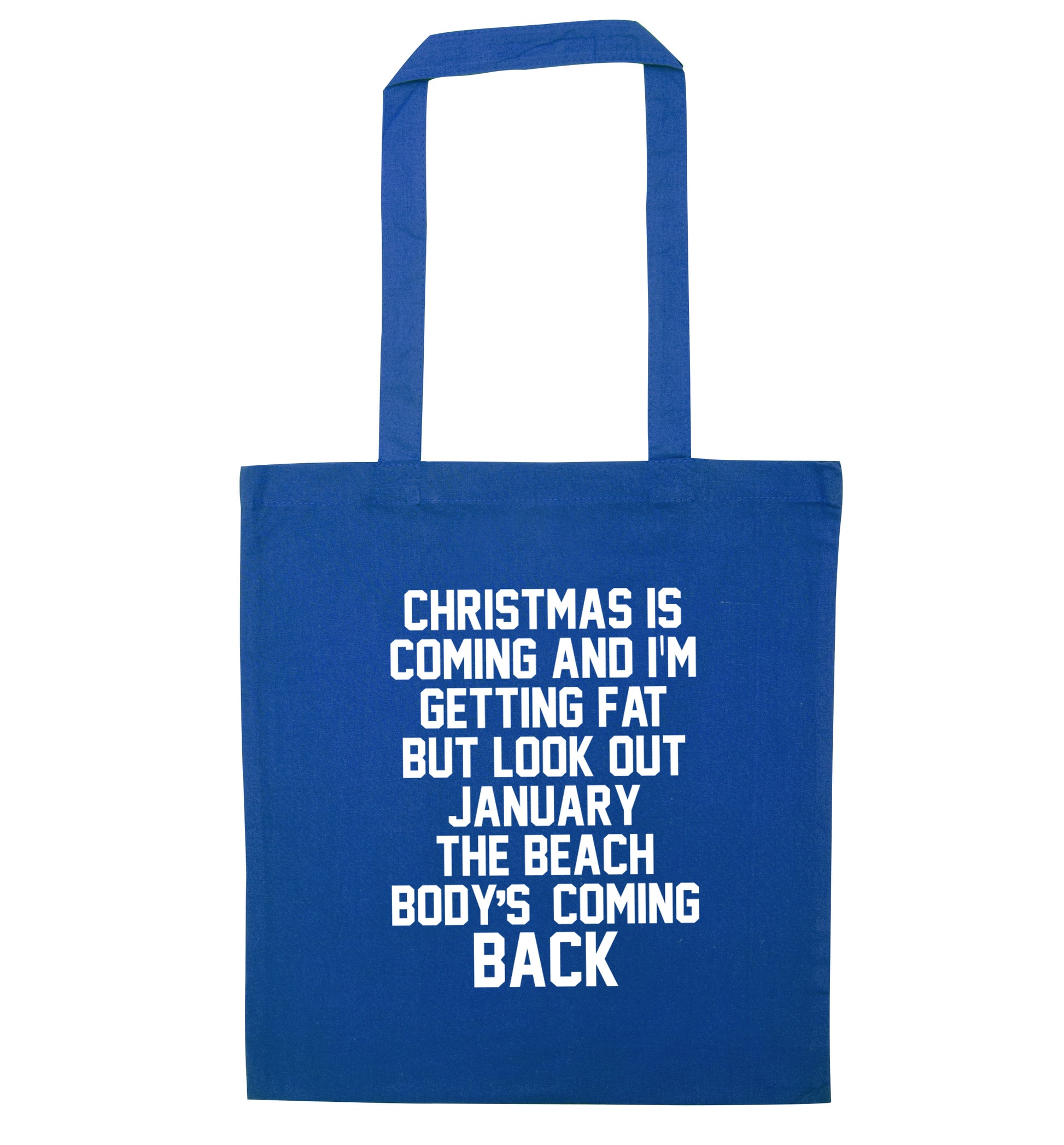 Christmas is coming and I'm getting fat but look out January the beach body's coming back! blue tote bag