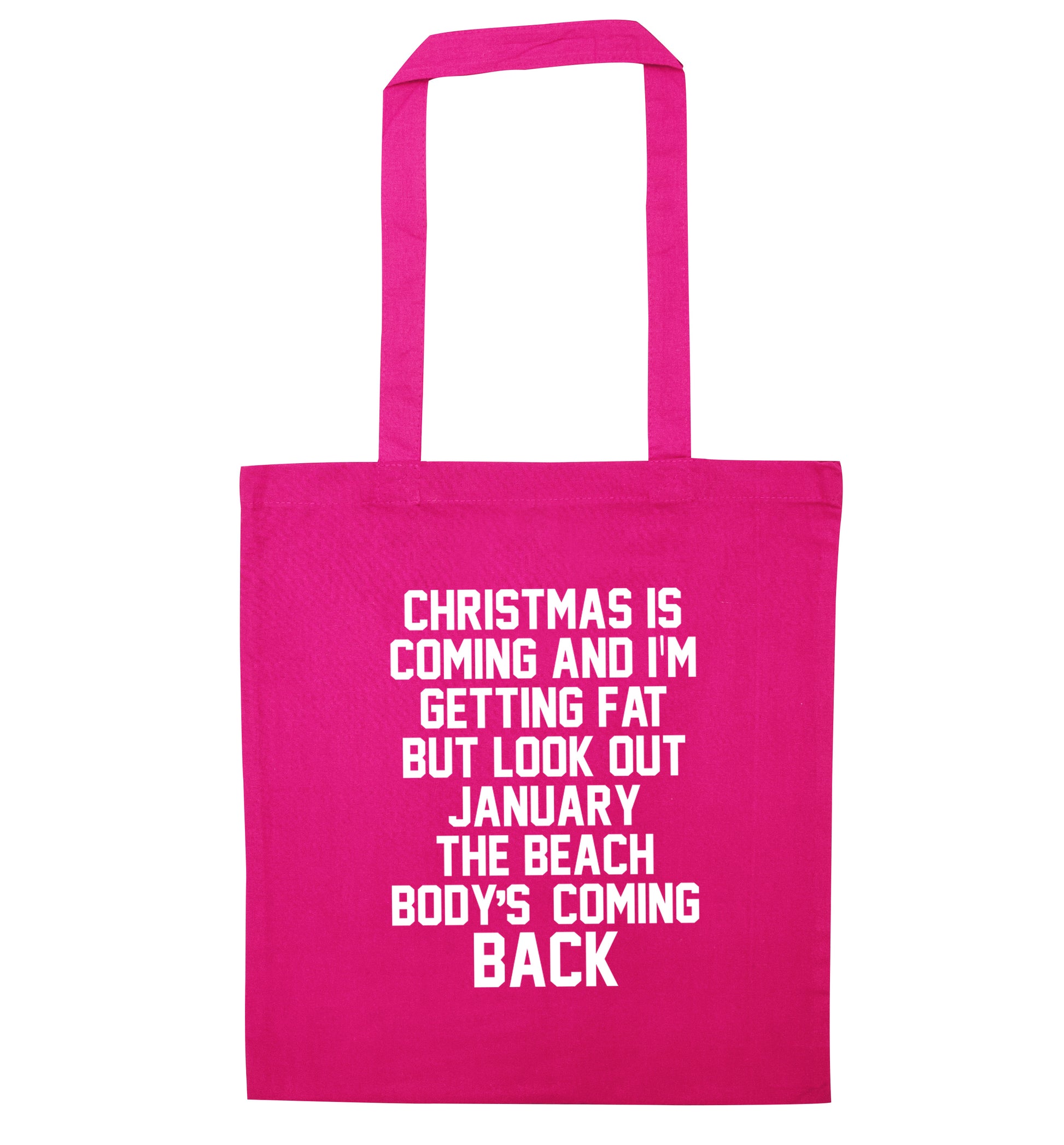 Christmas is coming and I'm getting fat but look out January the beach body's coming back! pink tote bag