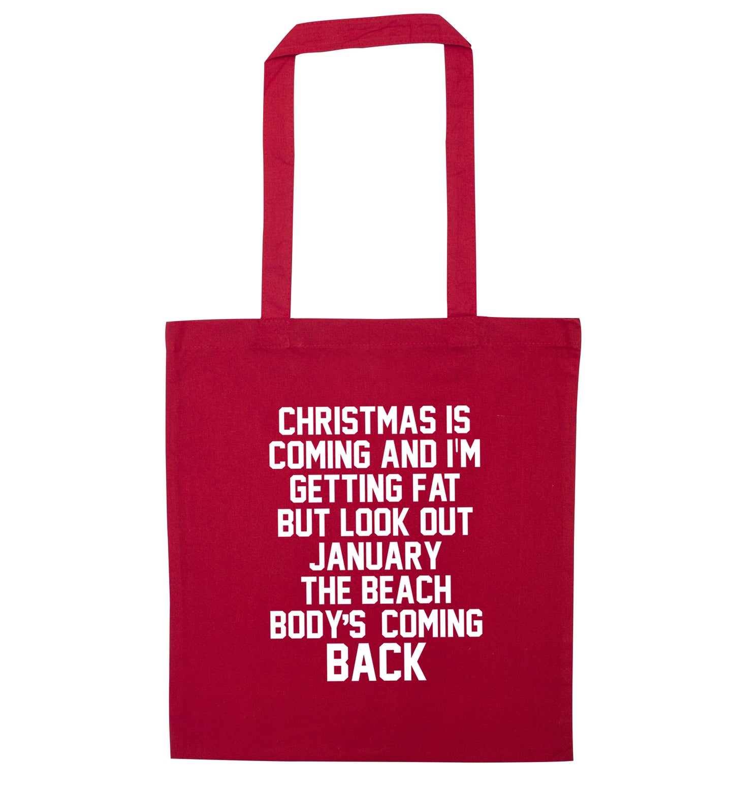 Christmas is coming and I'm getting fat but look out January the beach body's coming back! red tote bag