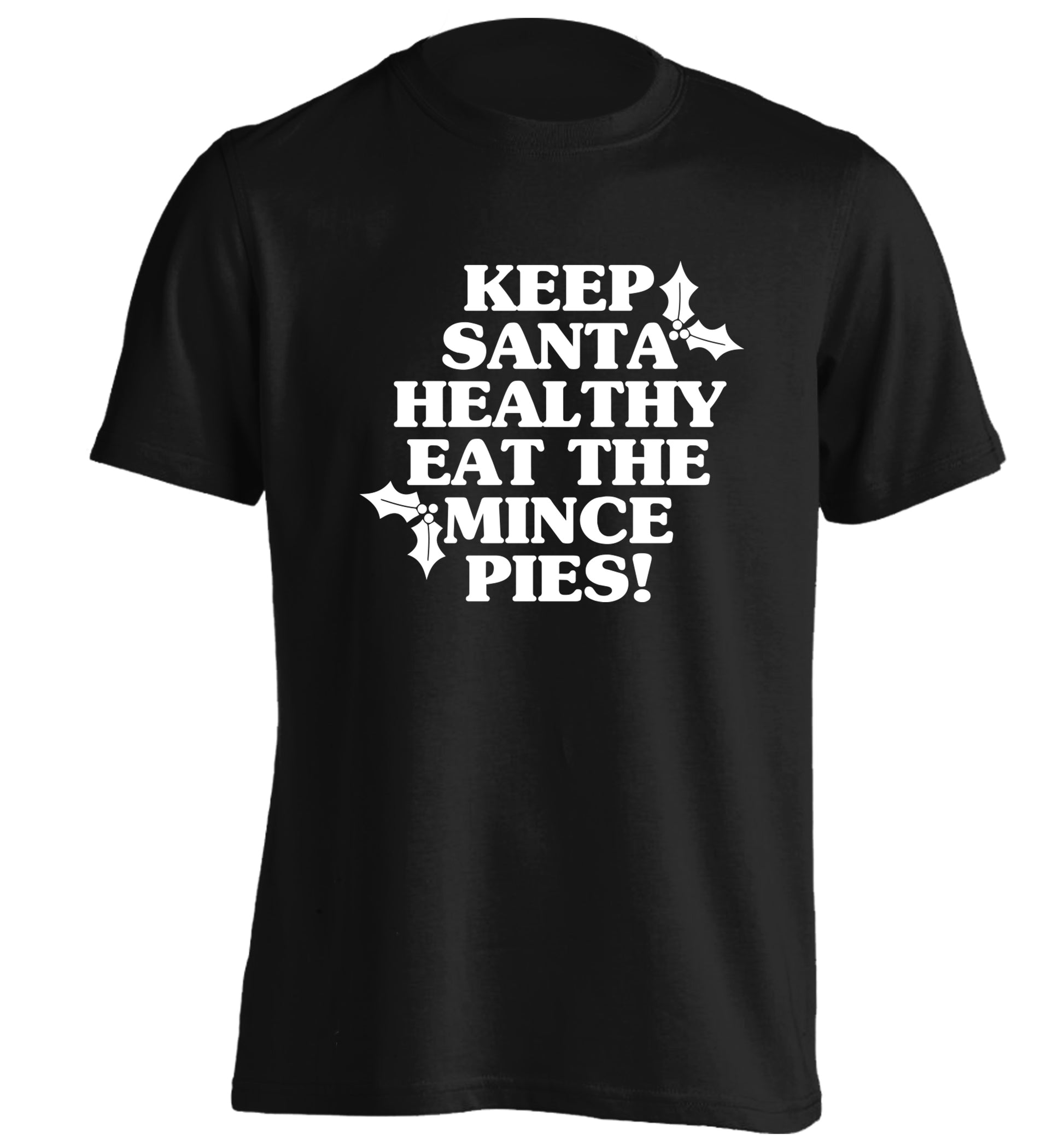 Keep santa healthy eat the mince pies adults unisex black Tshirt 2XL