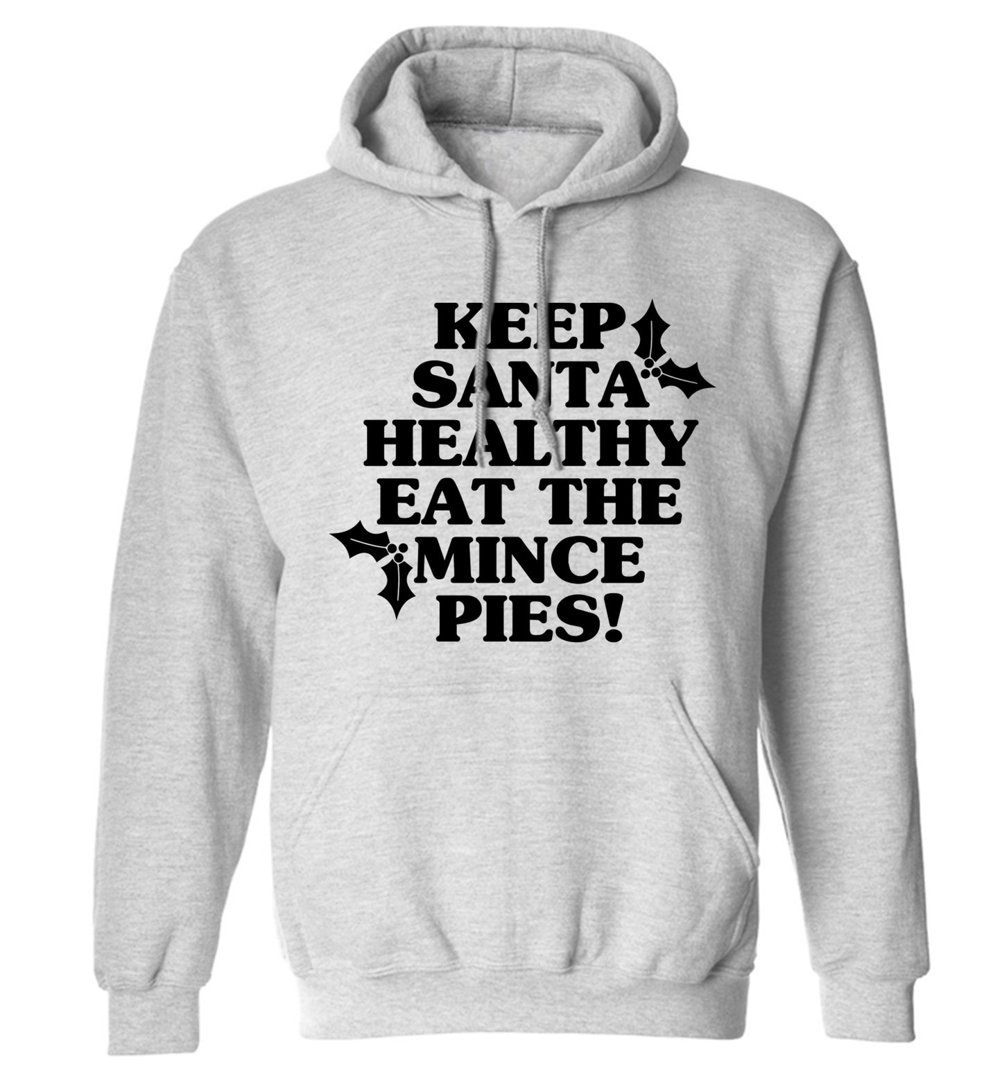 Keep santa healthy eat the mince pies adults unisex grey hoodie 2XL