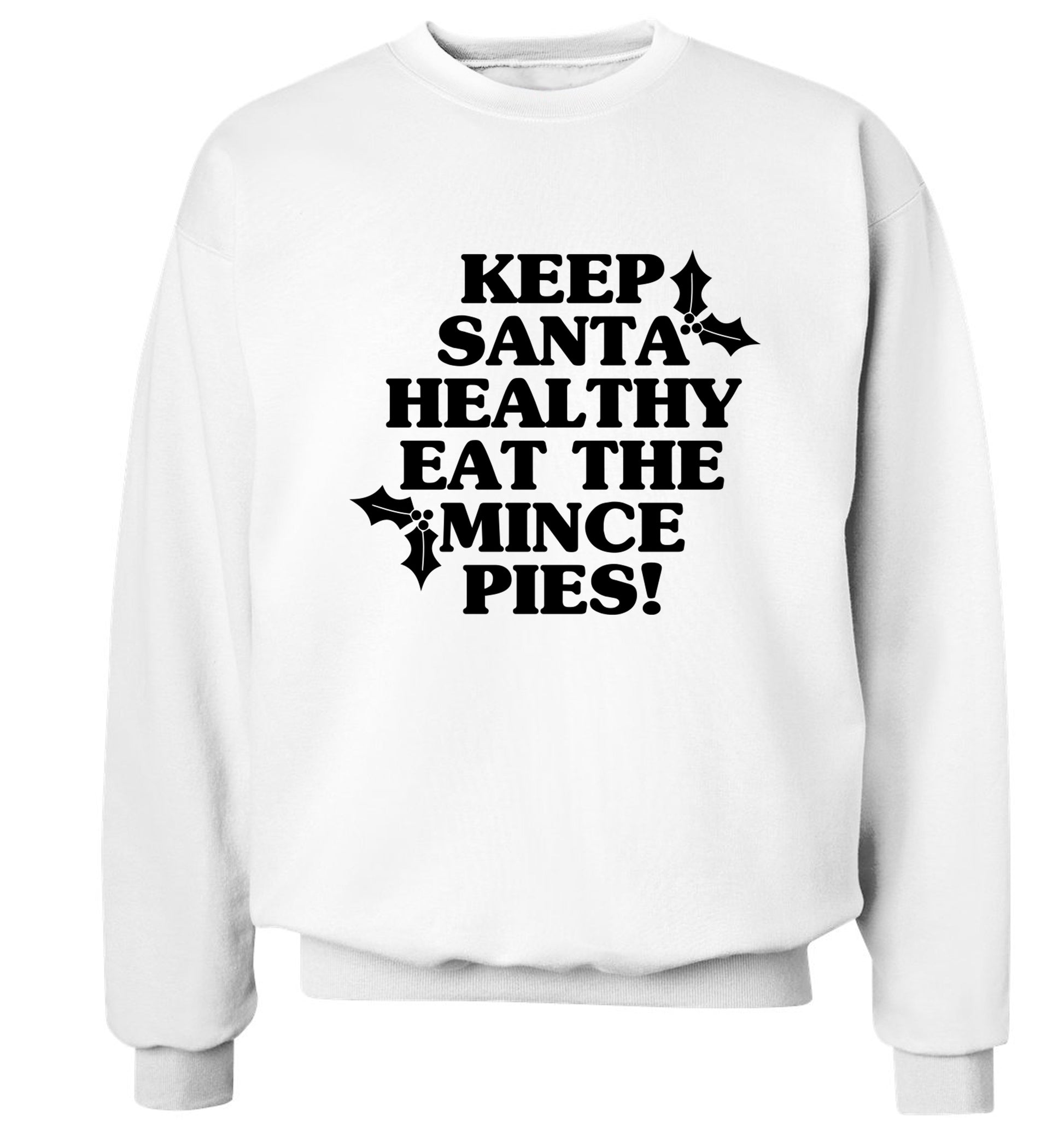 Keep santa healthy eat the mince pies Adult's unisex white Sweater 2XL