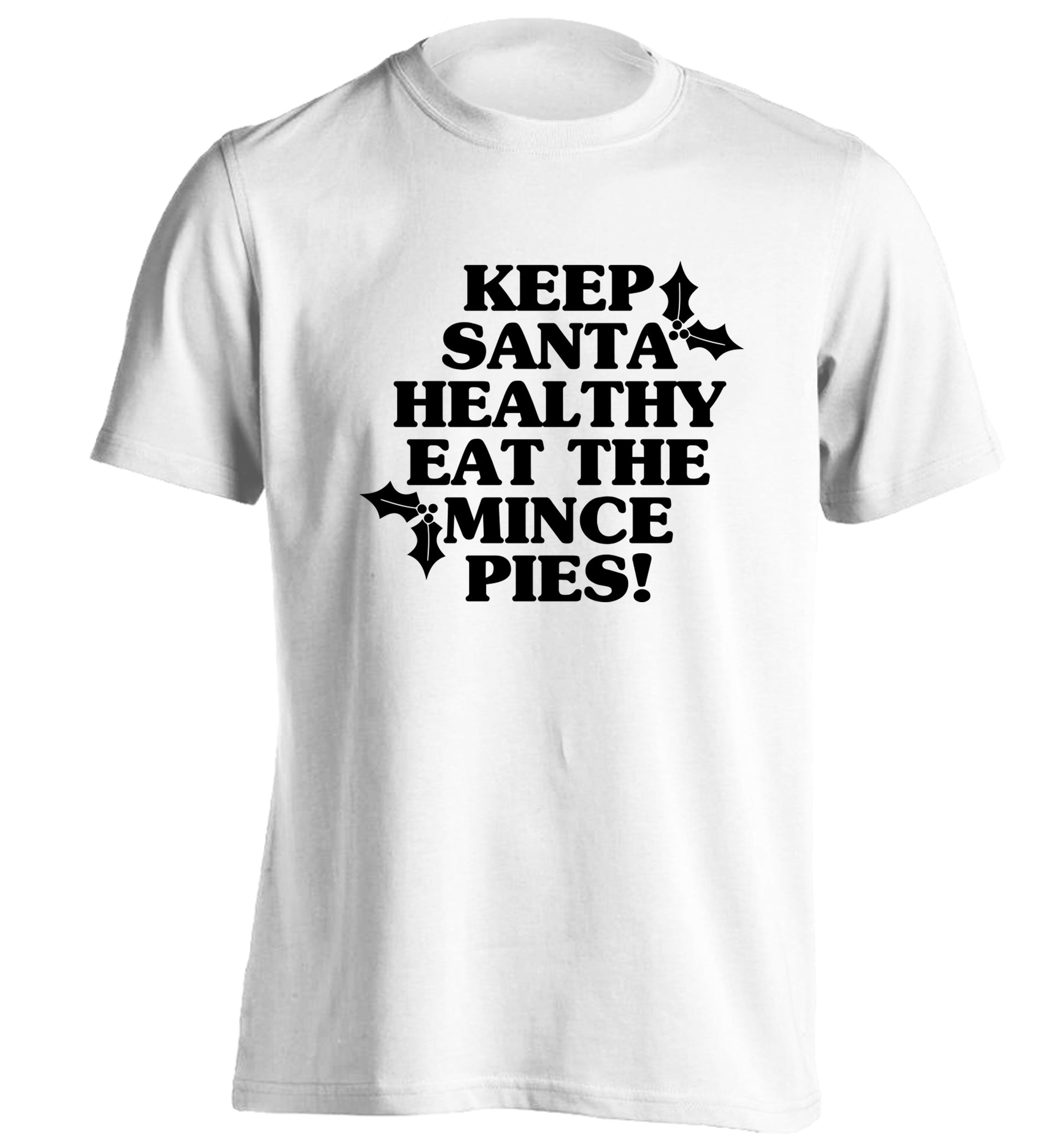 Keep santa healthy eat the mince pies adults unisex white Tshirt 2XL