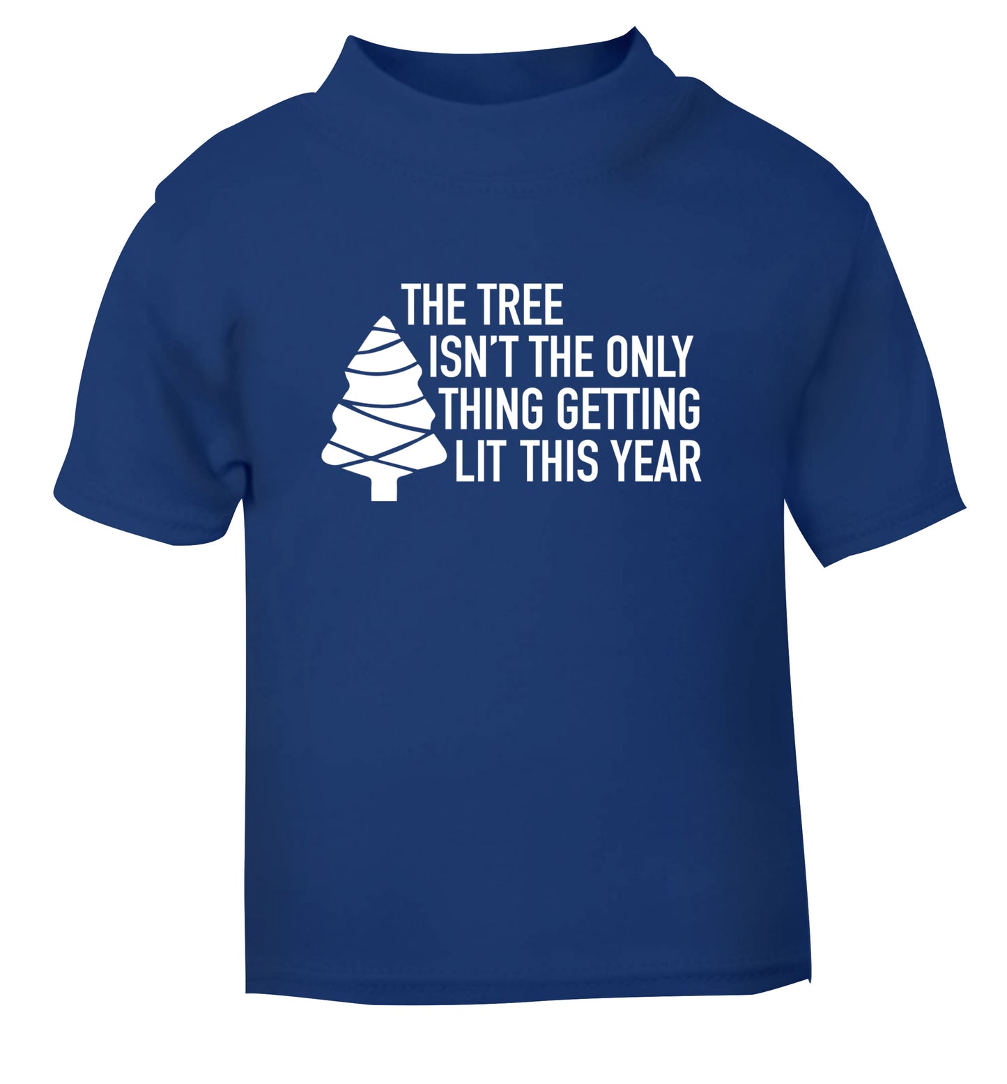 The tree isn't the only thing getting lit this year blue Baby Toddler Tshirt 2 Years