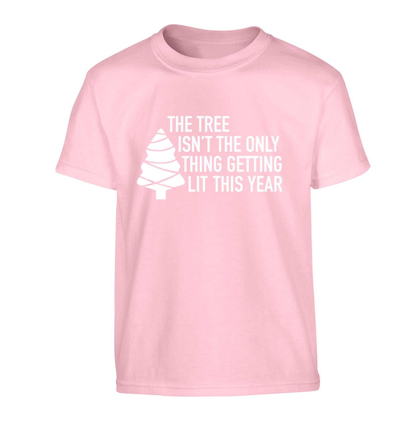 The tree isn't the only thing getting lit this year Children's light pink Tshirt 12-14 Years