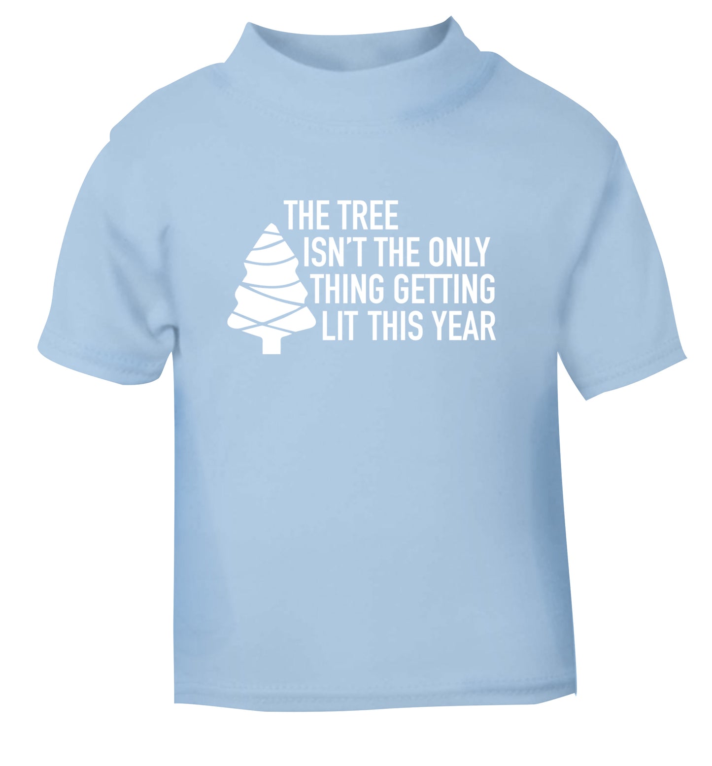 The tree isn't the only thing getting lit this year light blue Baby Toddler Tshirt 2 Years