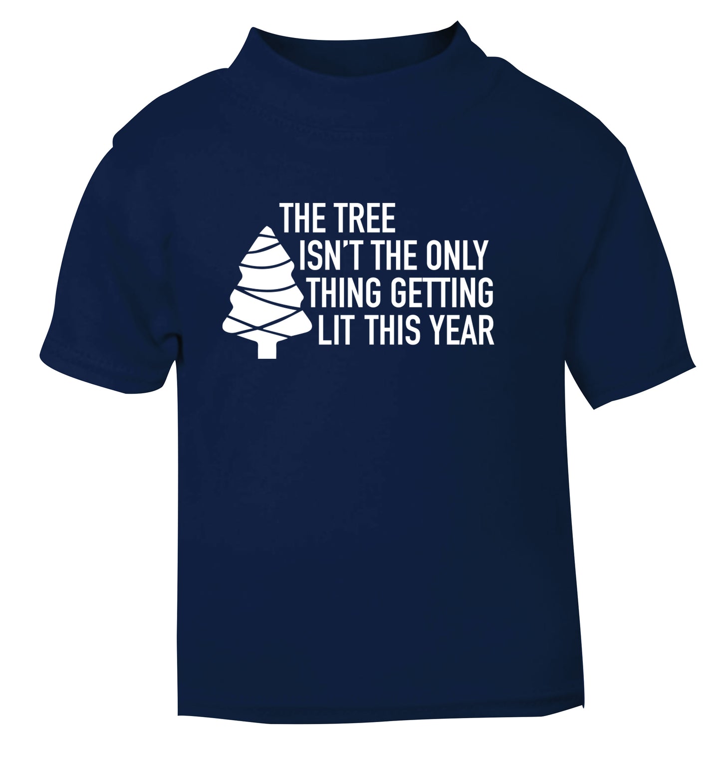 The tree isn't the only thing getting lit this year navy Baby Toddler Tshirt 2 Years