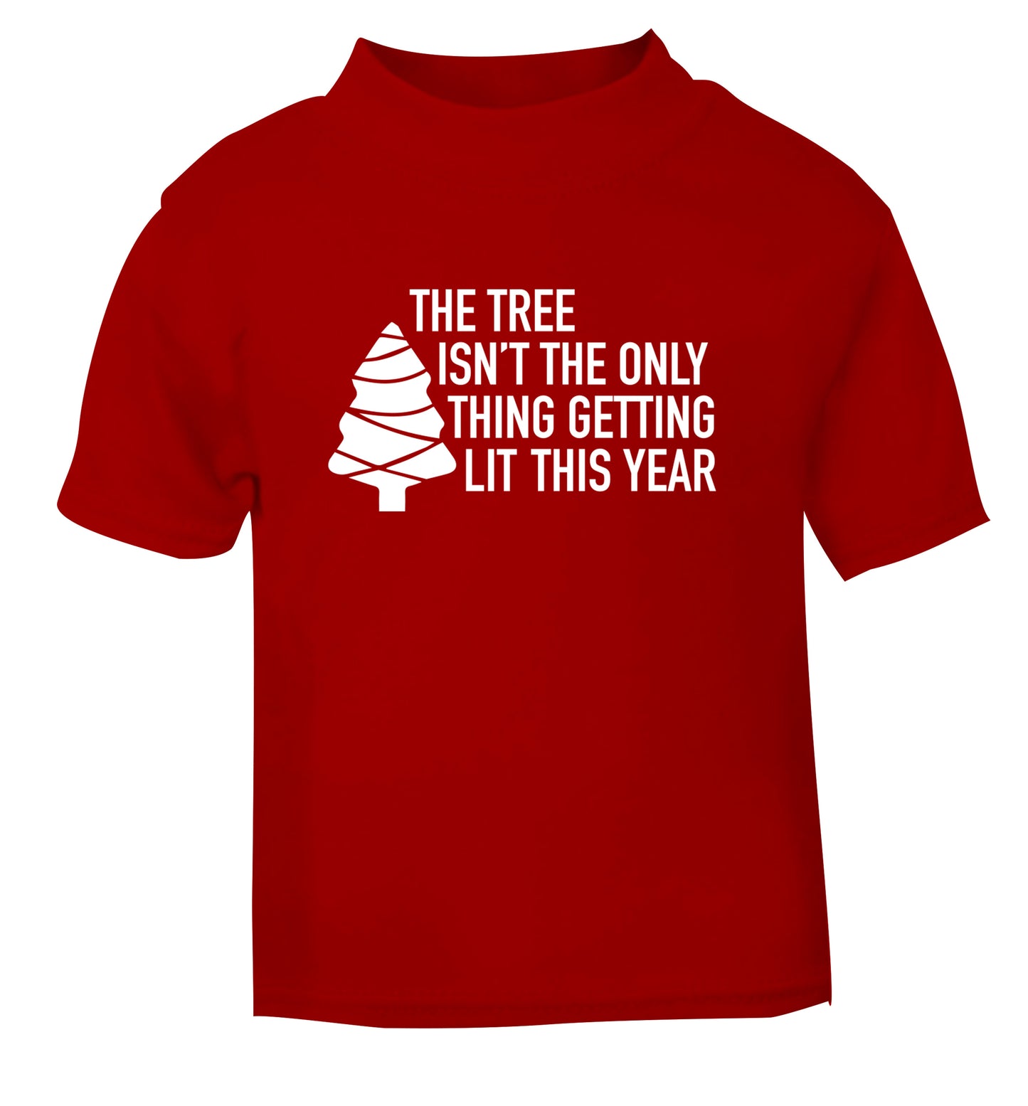 The tree isn't the only thing getting lit this year red Baby Toddler Tshirt 2 Years
