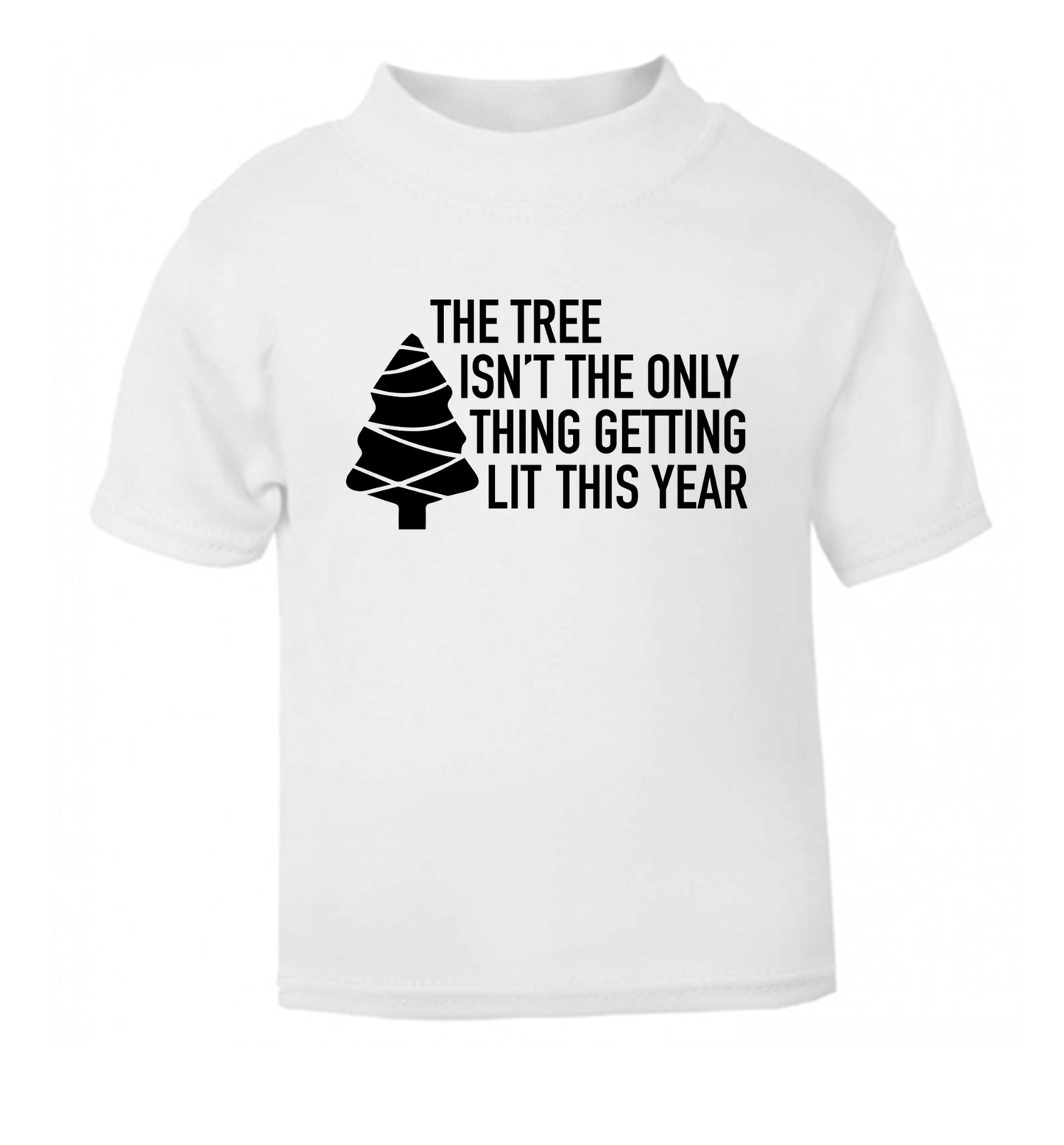 The tree isn't the only thing getting lit this year white Baby Toddler Tshirt 2 Years