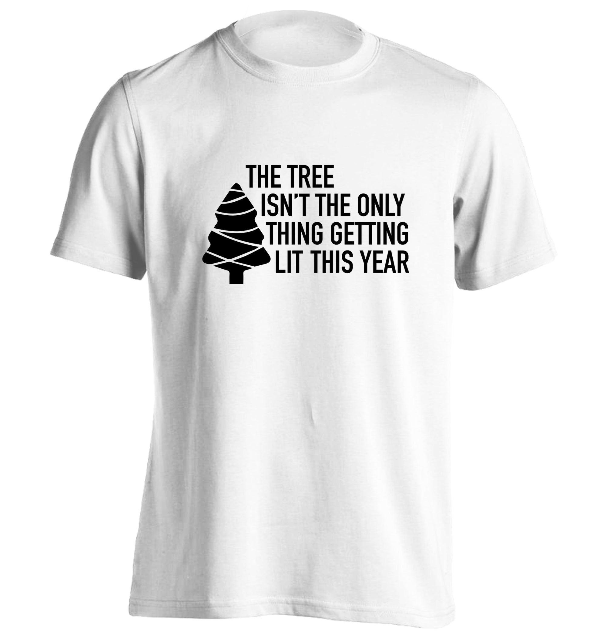 The tree isn't the only thing getting lit this year adults unisex white Tshirt 2XL