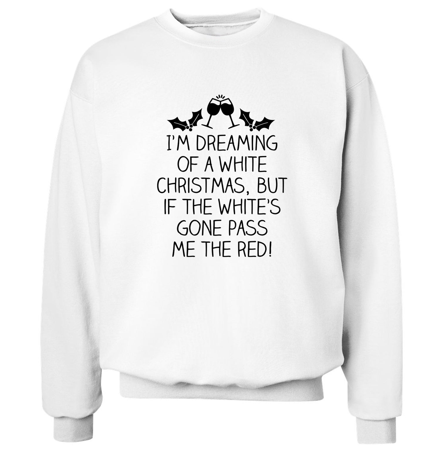 I'm dreaming of a white christmas, but if the white's gone pass me the red! Adult's unisex white Sweater 2XL